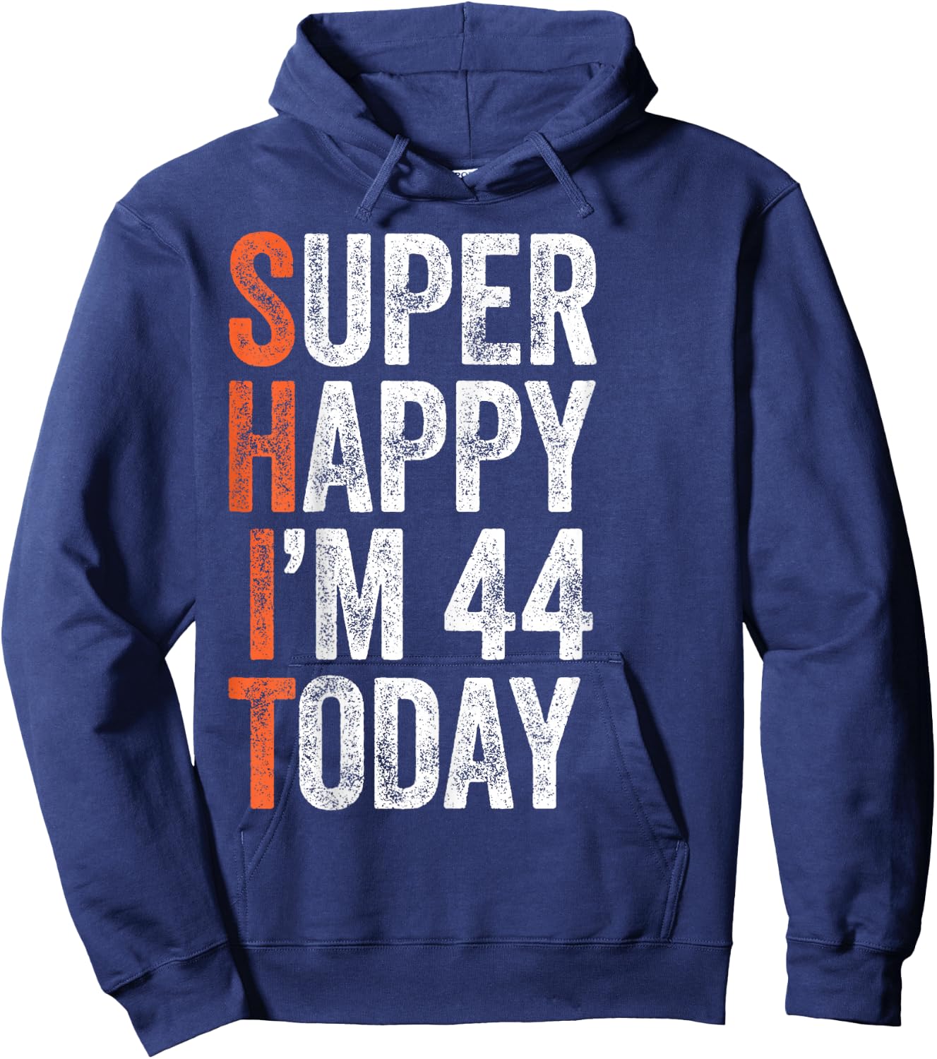 Super Happy I'm 44 Years Old Gag Funny 44th Birthday Hoodie - Hoodie | Navy