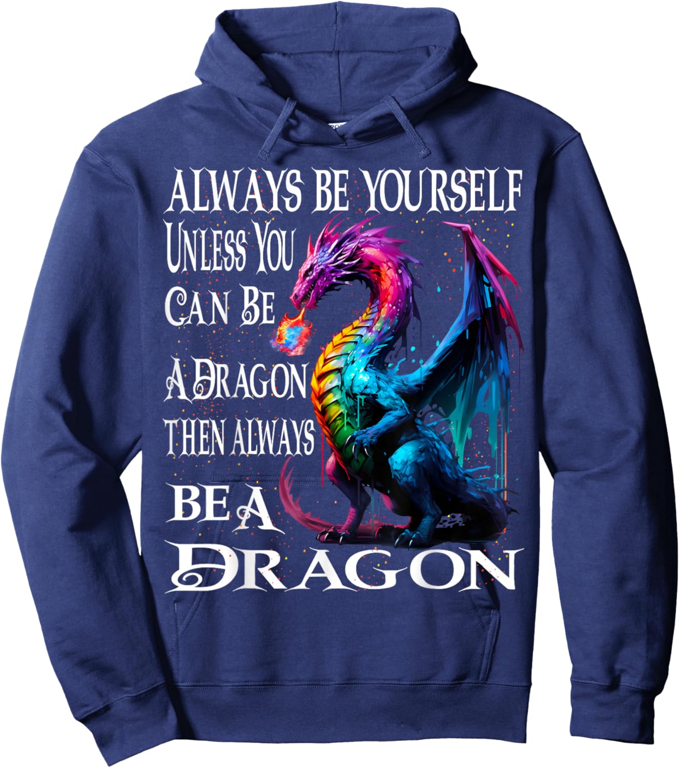 Always Be Yourself Unless You Can Be A Dragon Hoodie - Hoodie | Navy
