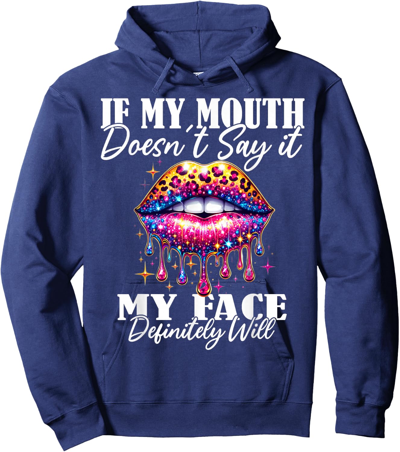 If My Mouth Doesn't Say It My Face Will Sarcastic Sayings Hoodie - Hoodie | Navy