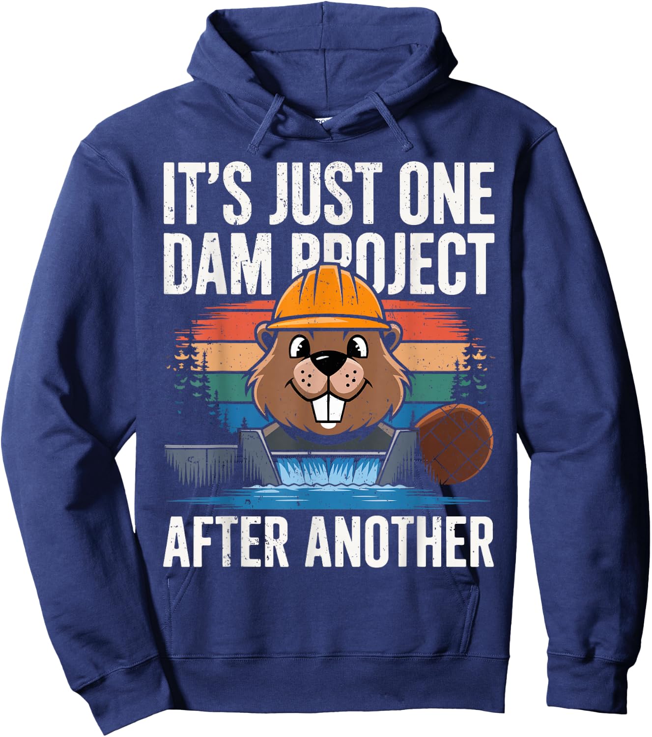 Beaver Carpenter It's Just One Dam Project After Another Hoodie - Hoodie | Navy