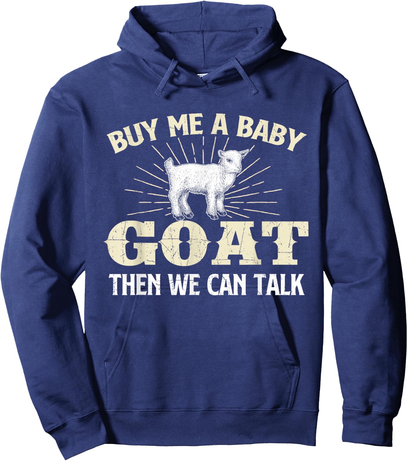 Buy Me A Baby Goat Then We Can Talk - Goats Farmer Rancher Hoodie - Hoodie | Navy