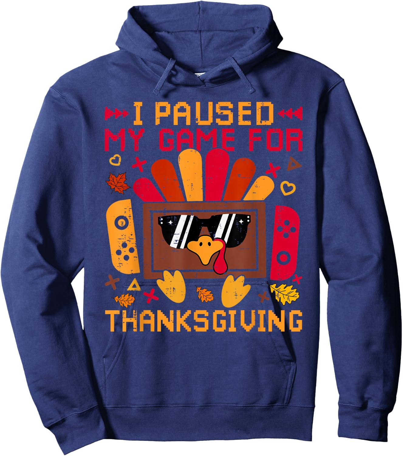 I Paused My Game For Thanksgiving Game Controller Turkey Hoodie - Hoodie | Navy