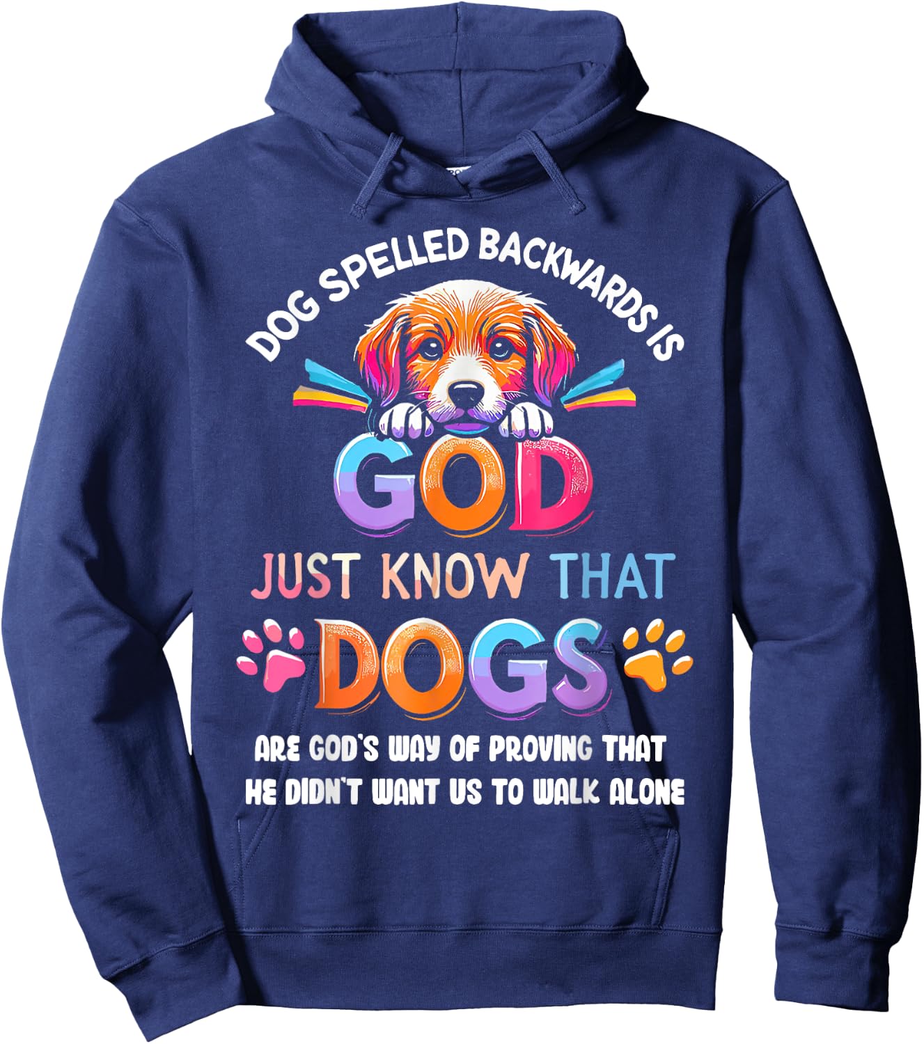Dog Spelled Backwards Is God Just Know That Dogs Are God's Hoodie - Hoodie | Navy