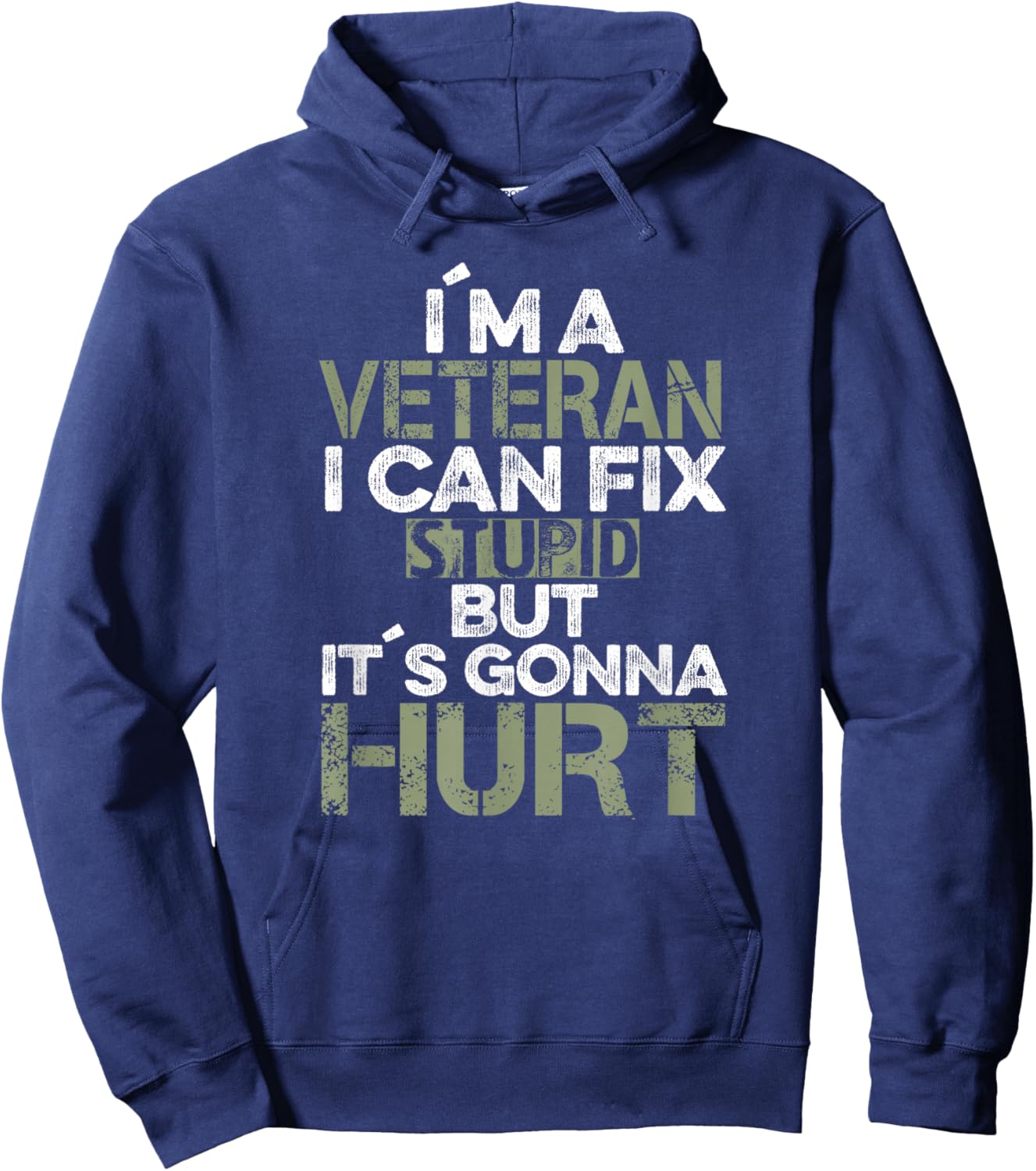 I'm a Veteran I can fix Stupid it's Gonna Hurt Funny Hoodie - Hoodie | Navy