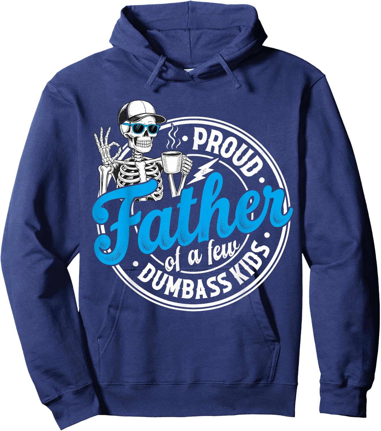 Proud Father of A Few Dumbass Kids Funny Father's Day Dad Hoodie - Hoodie | Navy