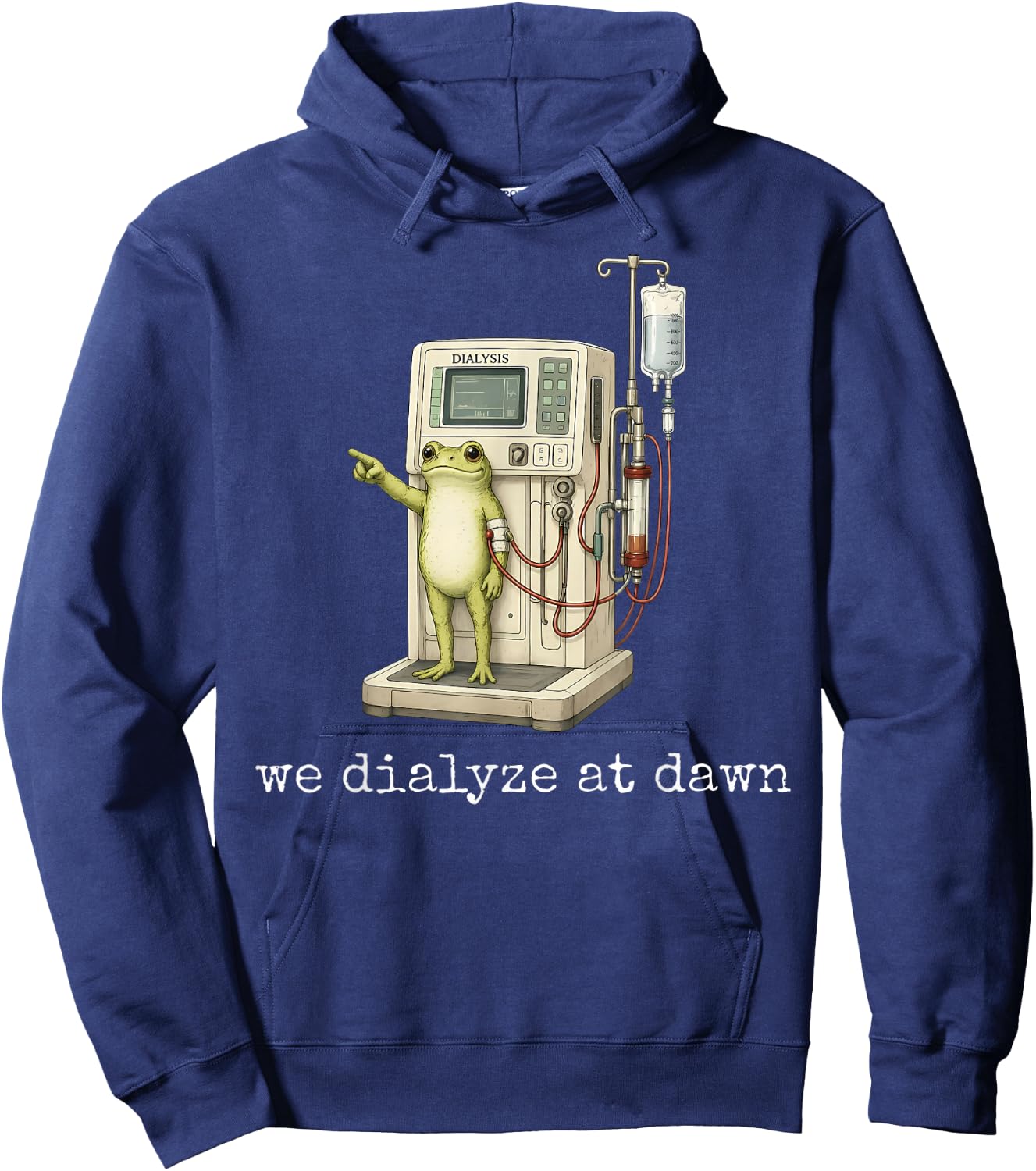 We Dialyze At Dawn Funny Frog Dialysis Nurse CKD Awareness Hoodie - Hoodie | Navy