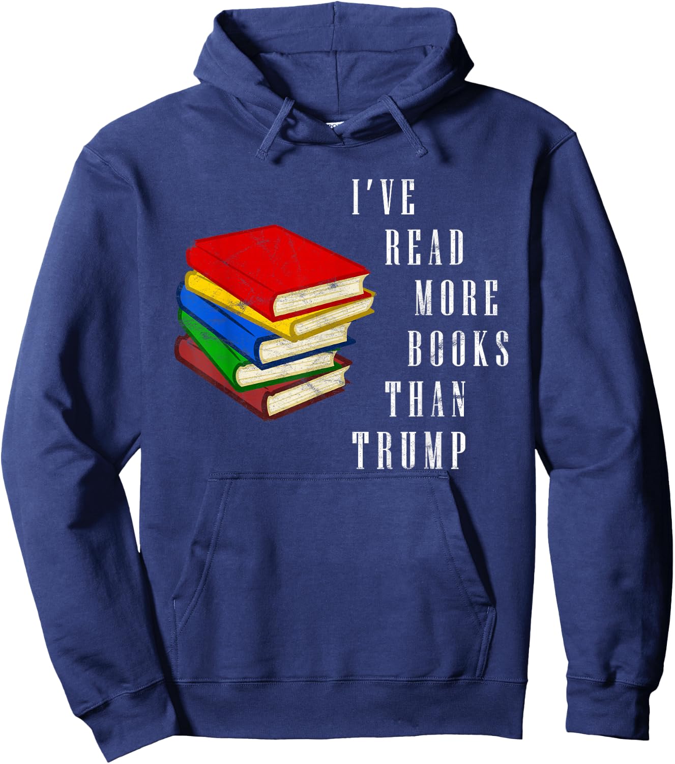 I've Read More Books Than Trump - Funny Political Joke / Gag Hoodie - Hoodie | Navy
