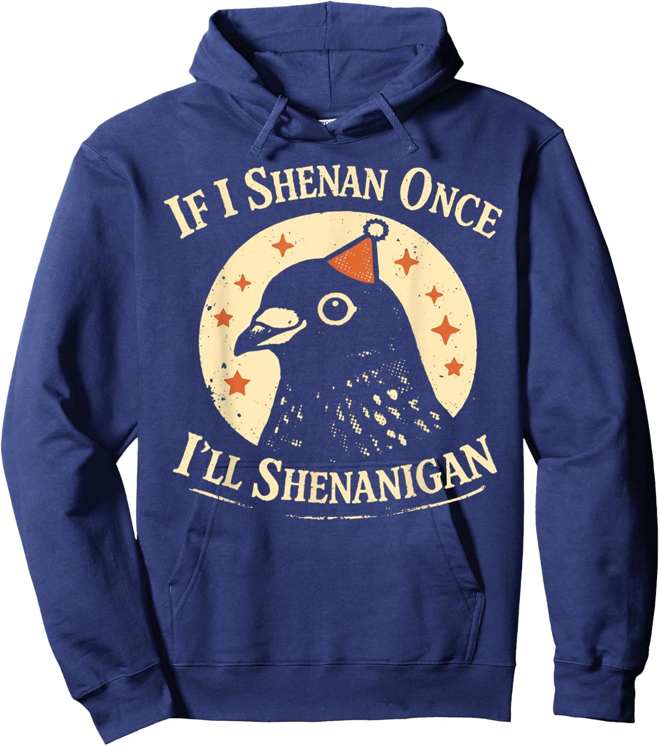 If I Shenan Once I'll Shenanigan Pigeon Party Hat Hoodie - Hoodie | Navy