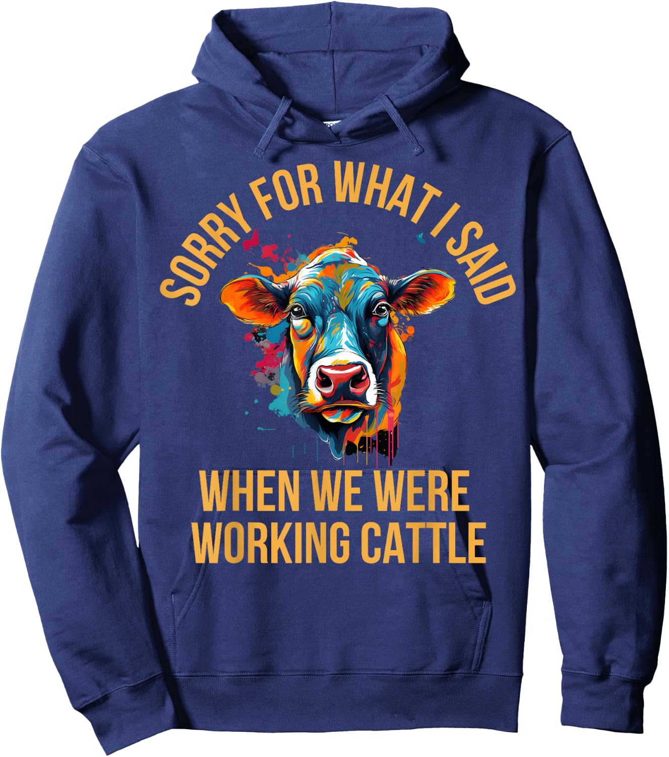 Sorry For What I Said When We Were Working Cattle Hoodie - Hoodie | Navy