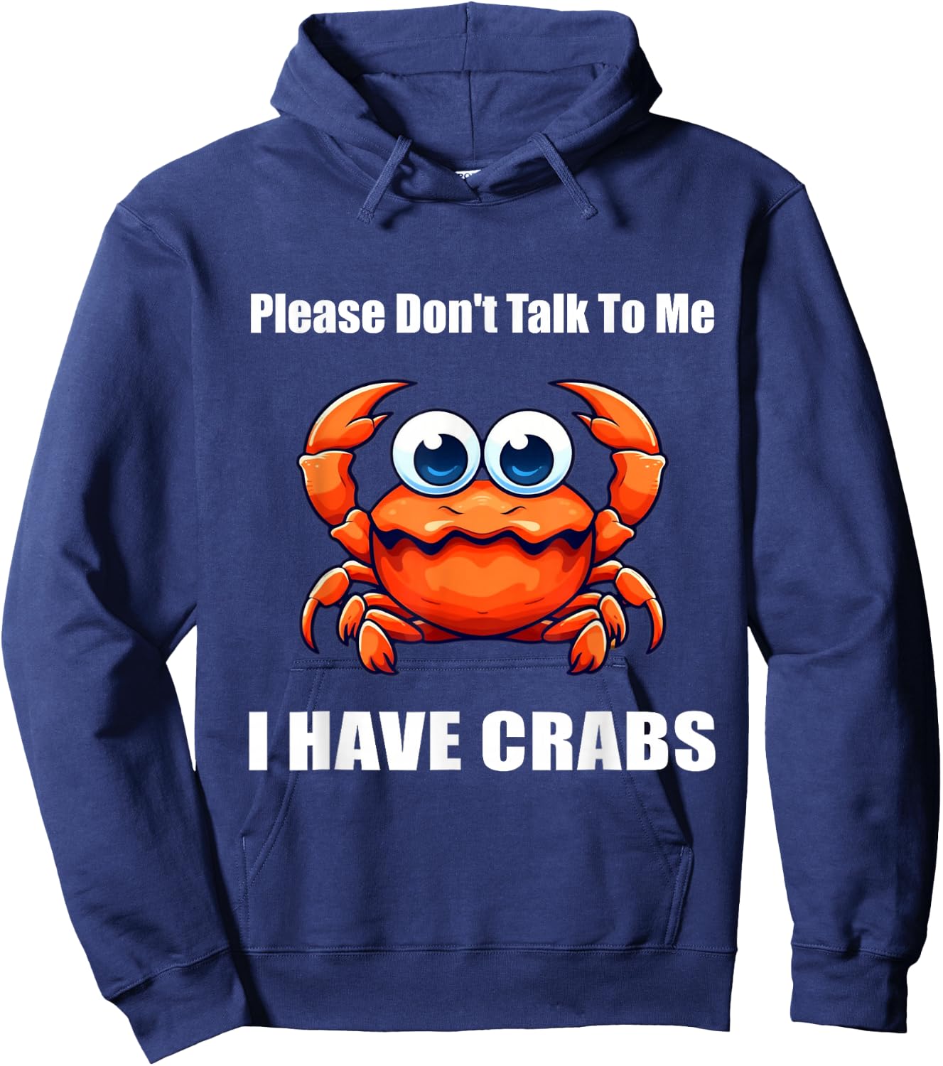 Please Don't Talk To Me I Have Crabs Funny Hoodie - Hoodie | Navy