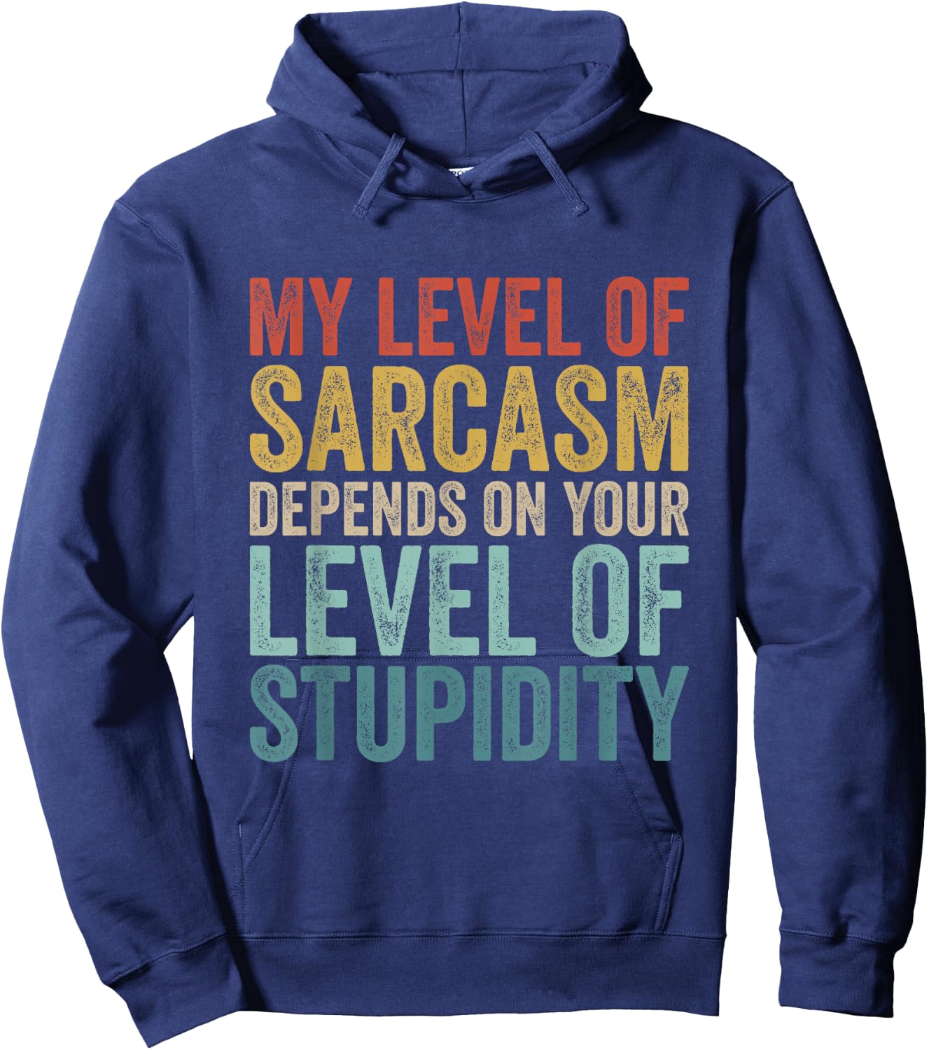 Retro My Level Of Sarcasm Depends On Your Level Of Stupidity Hoodie - Hoodie | Navy