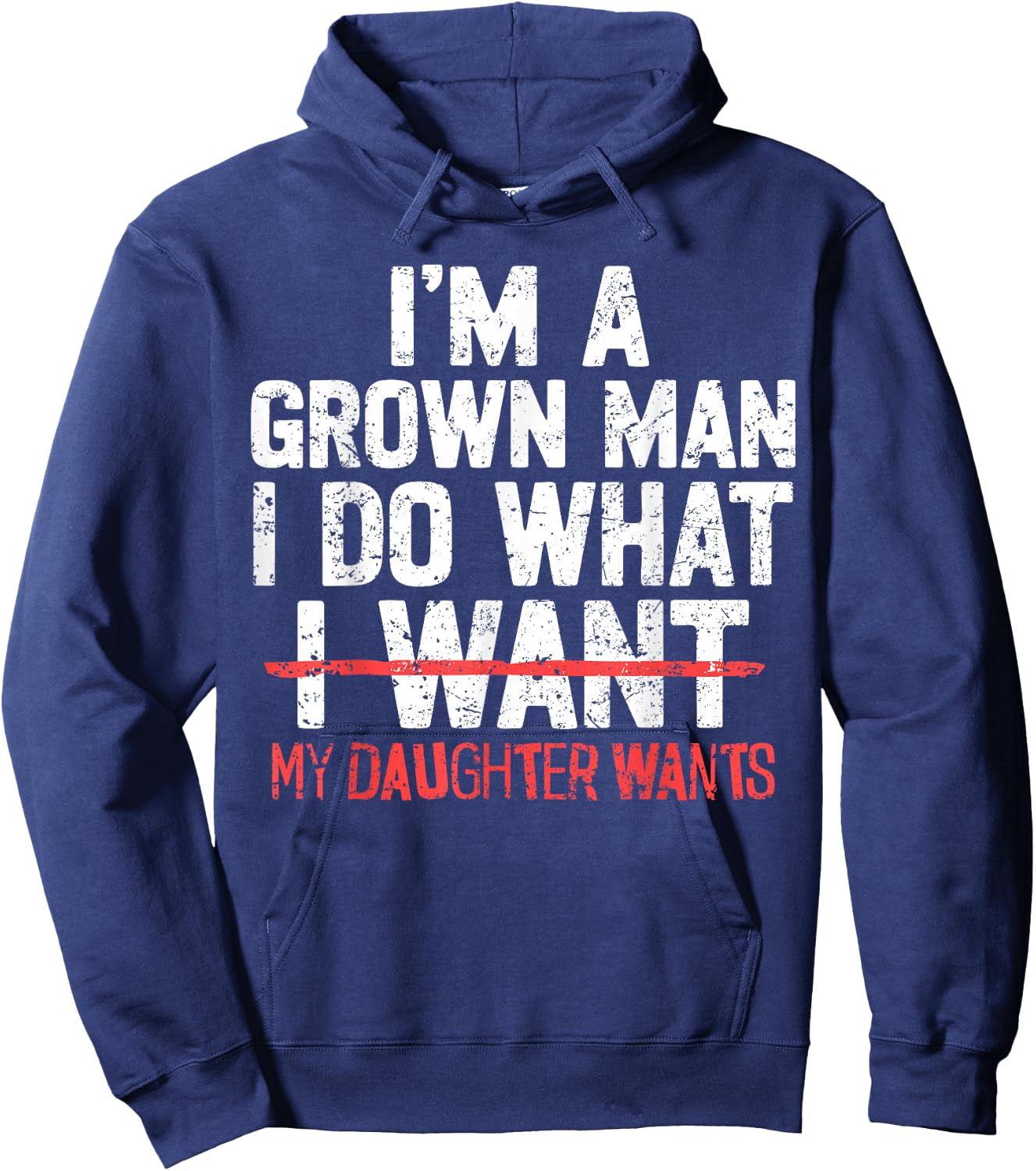 I'm A Grown Man I Do What My Daughter Wants Funny Dad Father Hoodie - Hoodie | Navy