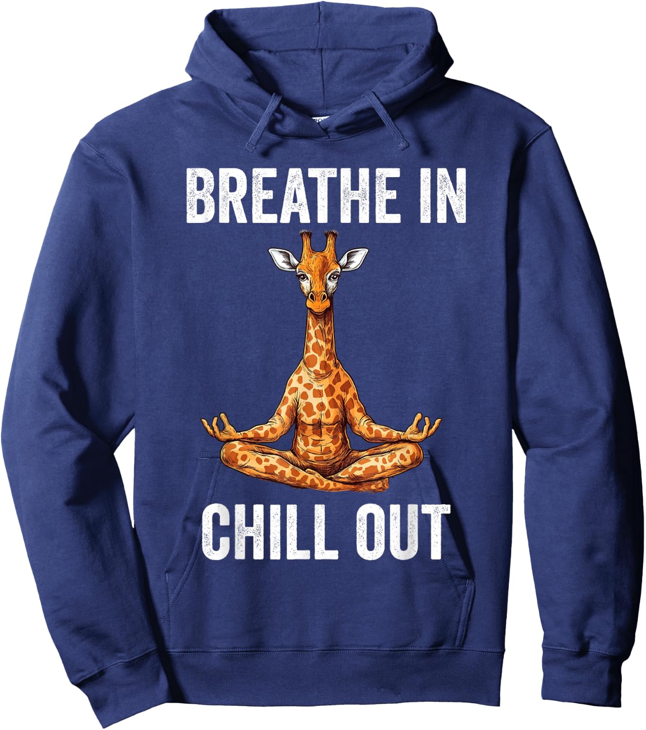 Breathe In Chill Out Giraffe Doing Yoga Meditation Zen Hoodie - Hoodie | Navy