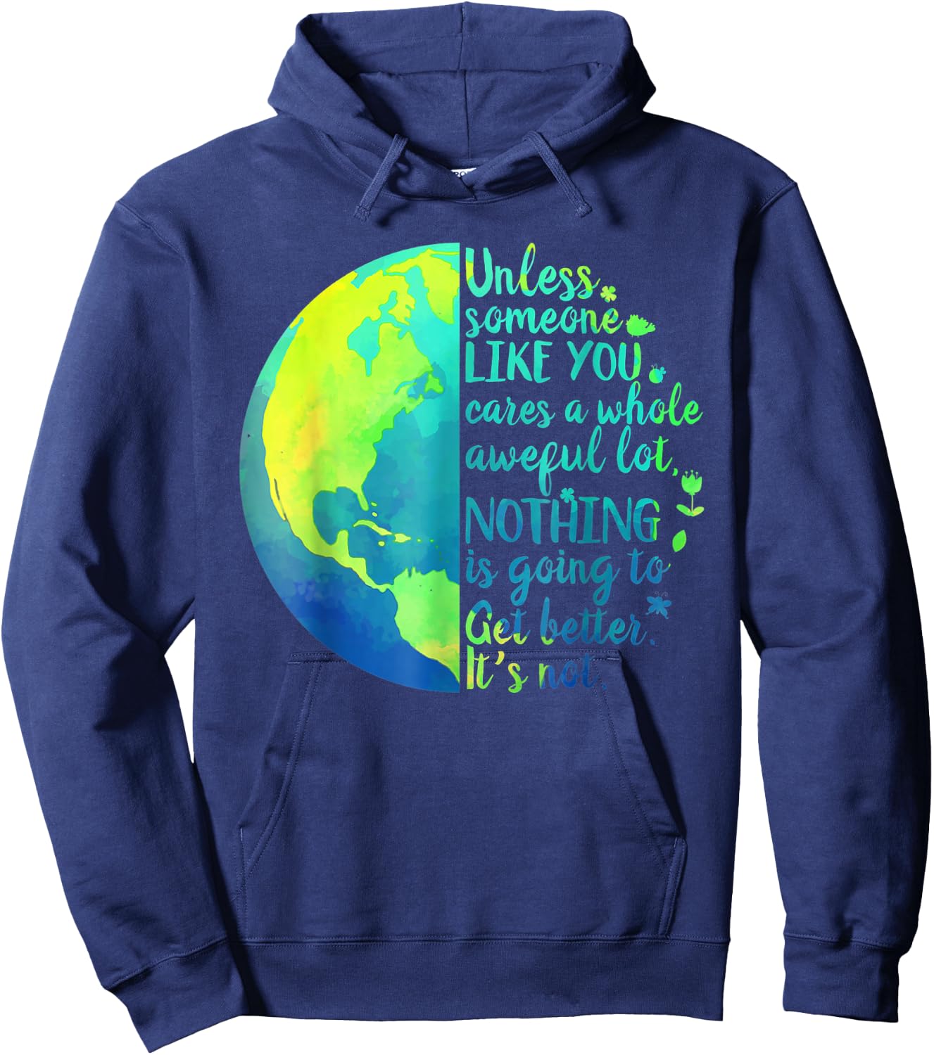 Unless Someone Like You Cares a Whole Awful Lot Earth Day Hoodie - Hoodie | Navy