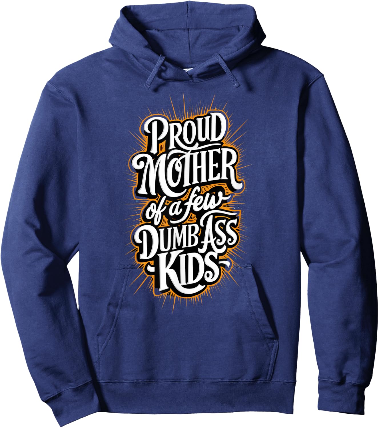 Proud Mother Of A Few Dumb-ass Kids Stepmom Mother's Day Hoodie - Hoodie | Navy