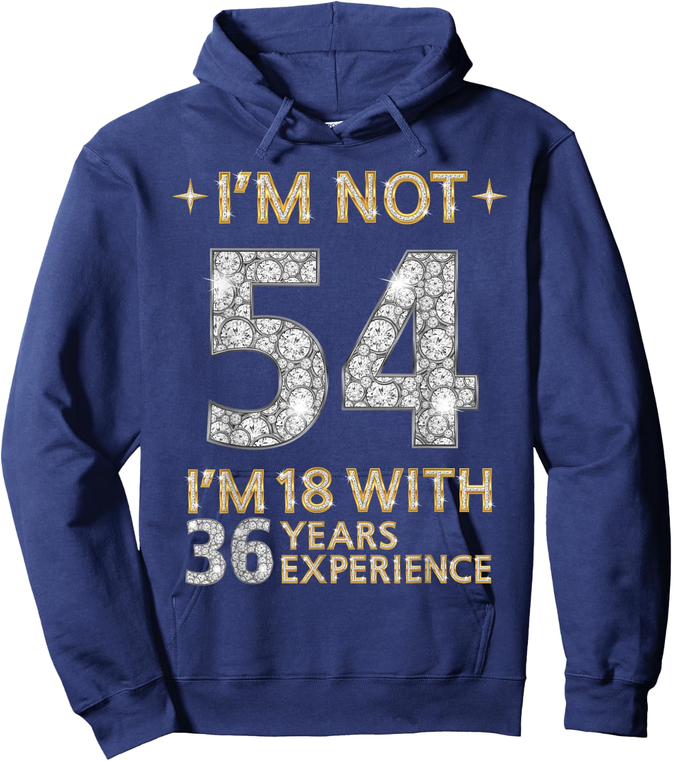 I'm Not 54 I'm 18 with 36 Years Experience Funny 54th b-day Hoodie - Hoodie | Navy