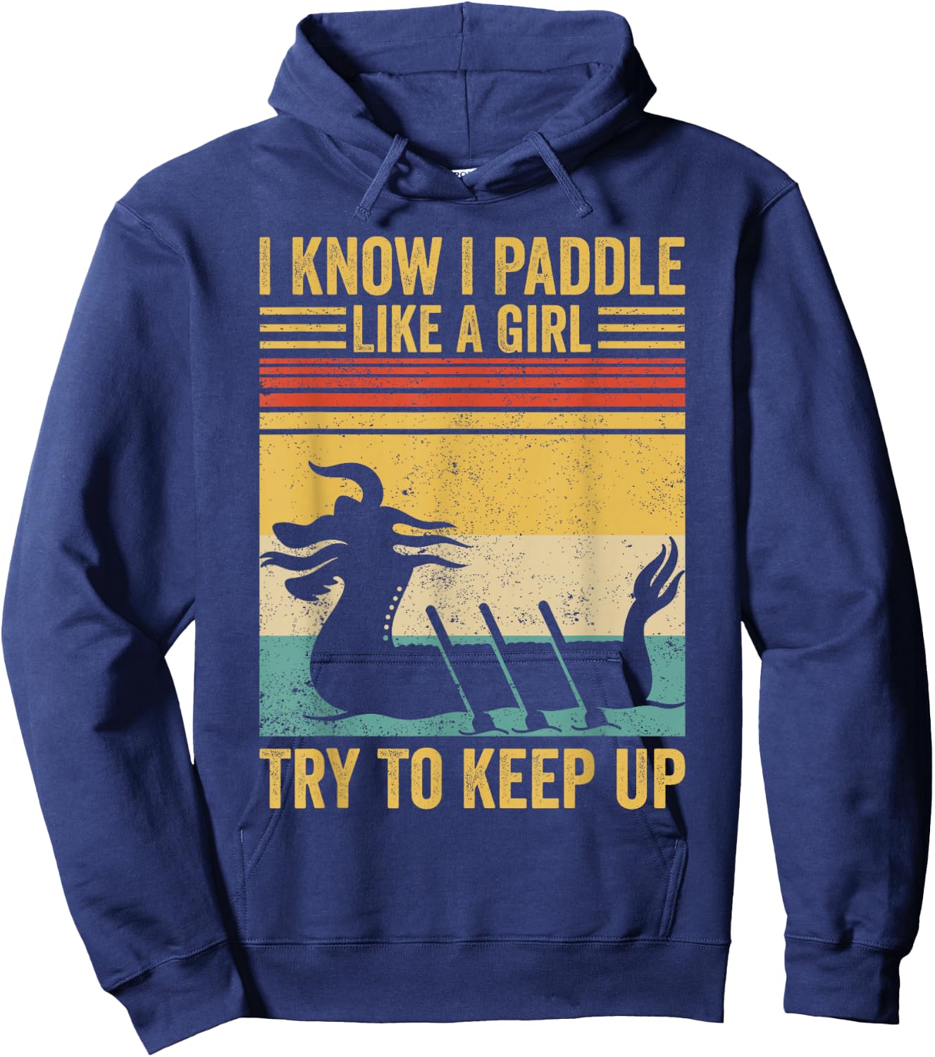 Dragon Boat Racing Race Paddle Paddle Like Girl to Keep Up Hoodie - Hoodie | Navy