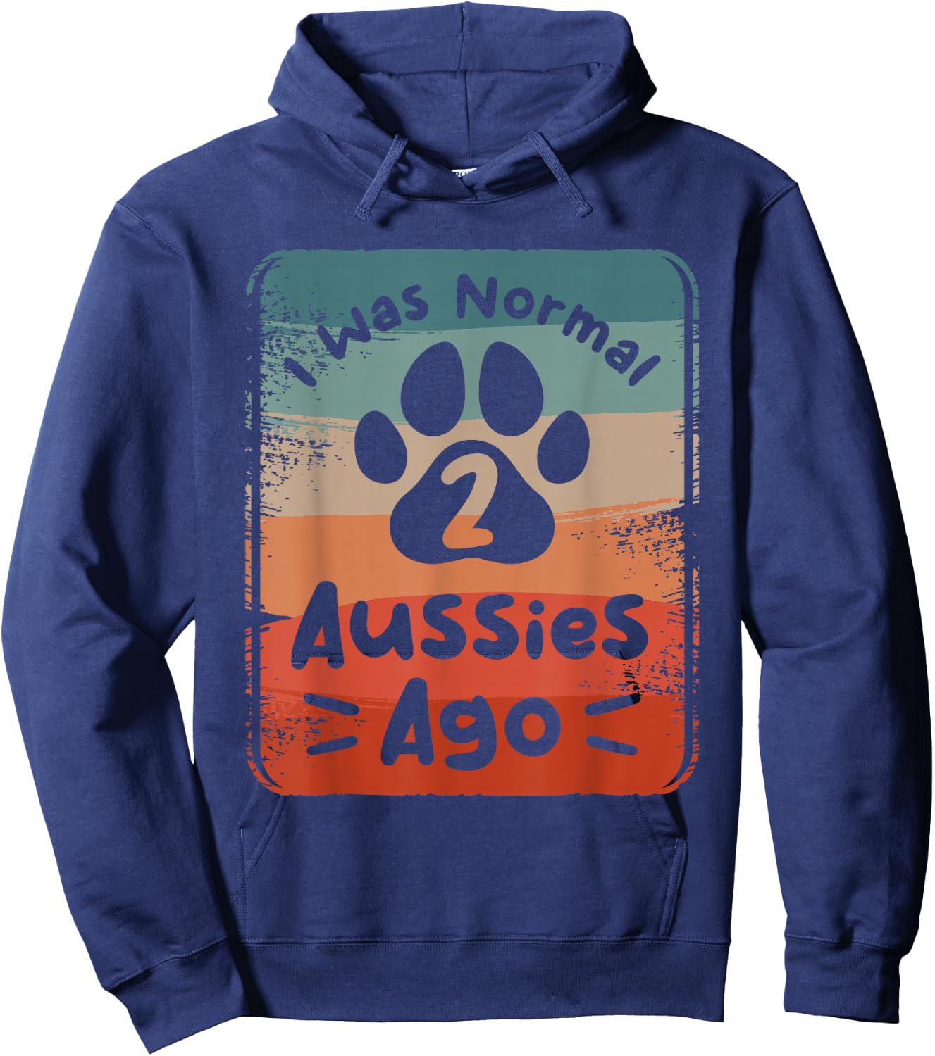 I Was Normal 2 Aussies Ago Australian Shepherd Lover Hoodie - Hoodie | Navy