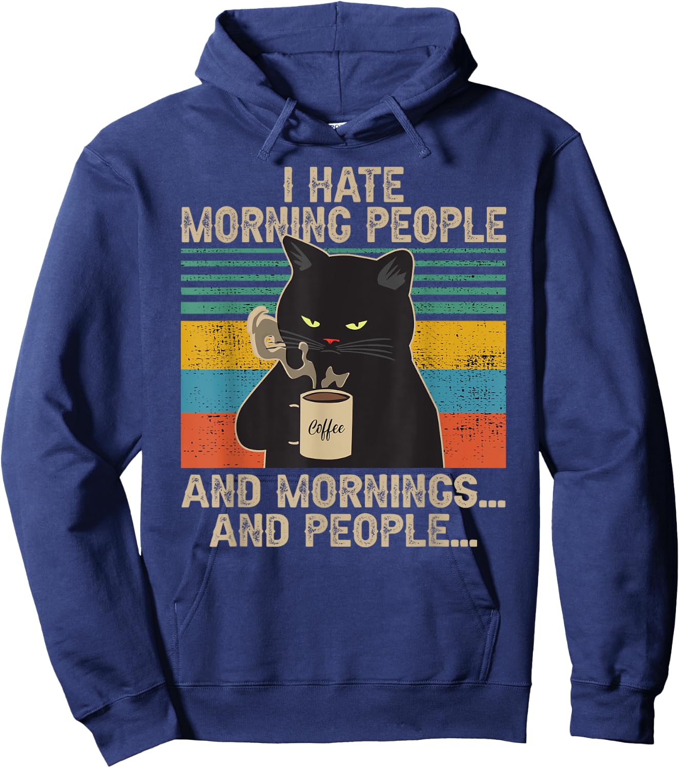 I Hate Morning People And Mornings And People Vintage Retro Hoodie - Hoodie | Navy