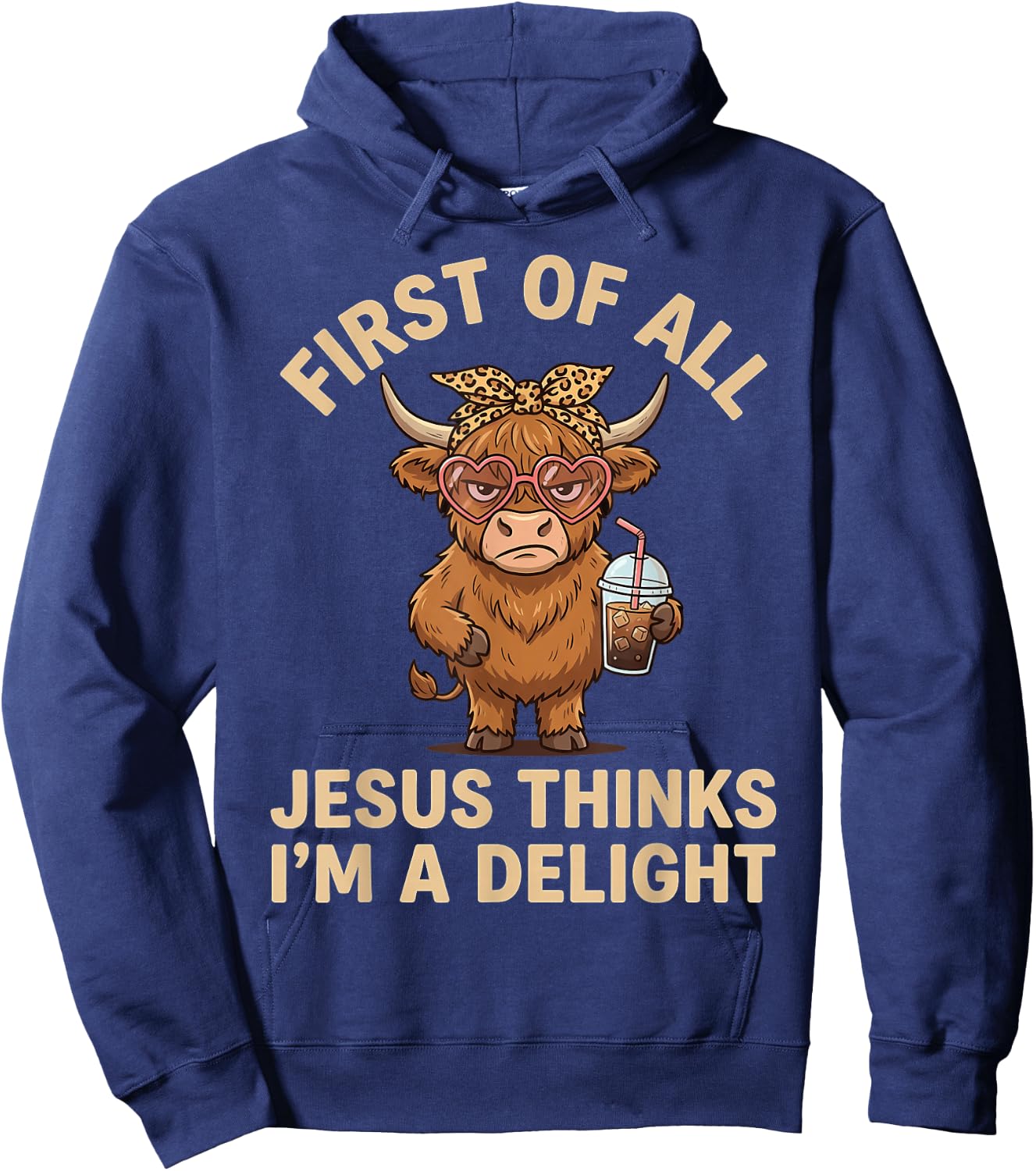 First of All Jesus Thinks I'm A Delight Hoodie - Hoodie | Navy