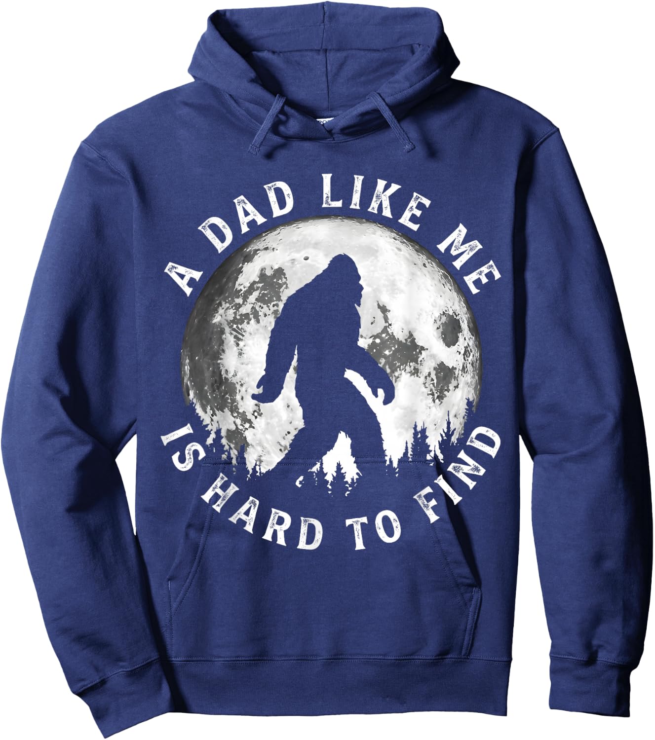 A Dad Like Me is Hard to Find Funny Bigfoot Dad Father's Day Hoodie - Hoodie | Navy
