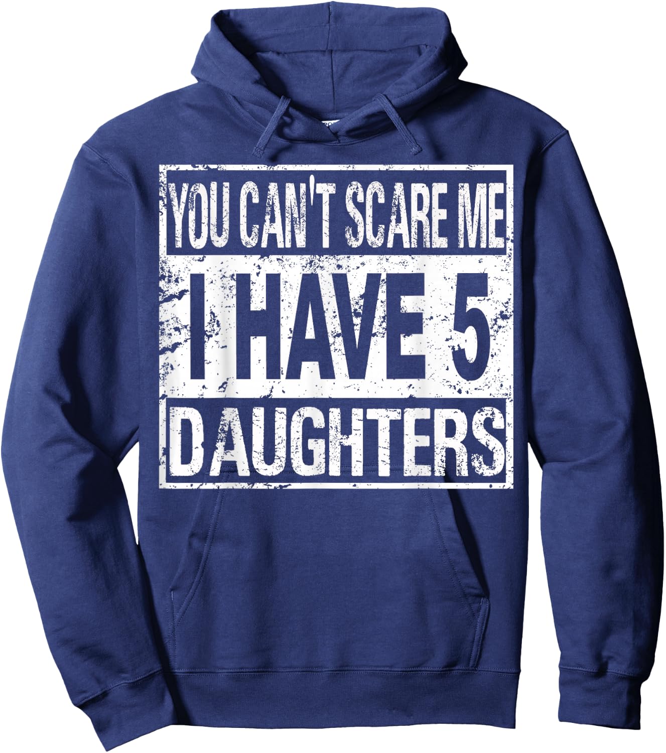 You can't scare me I have 5 daughters Hoodie - Hoodie | Navy
