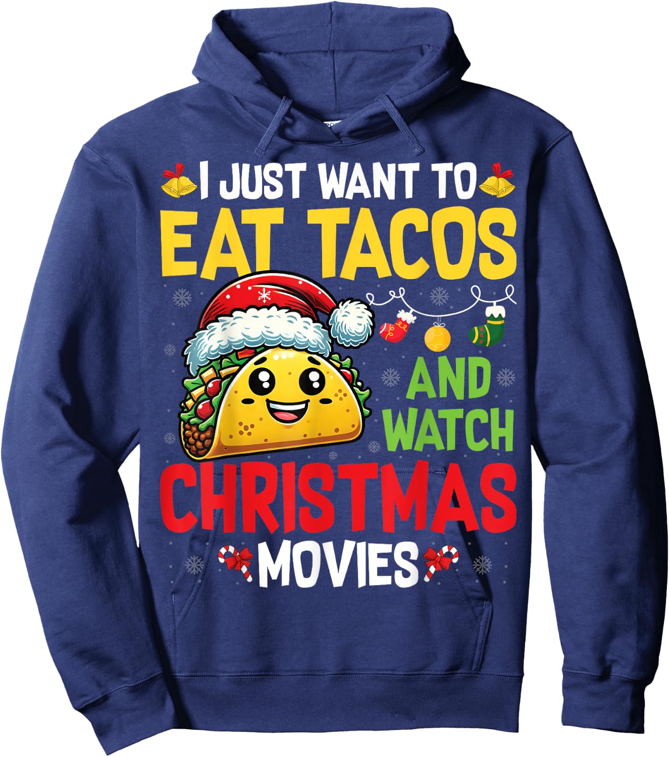 I Just Want To Eat Tacos And Watch Christmas Movies Hoodie - Hoodie | Navy