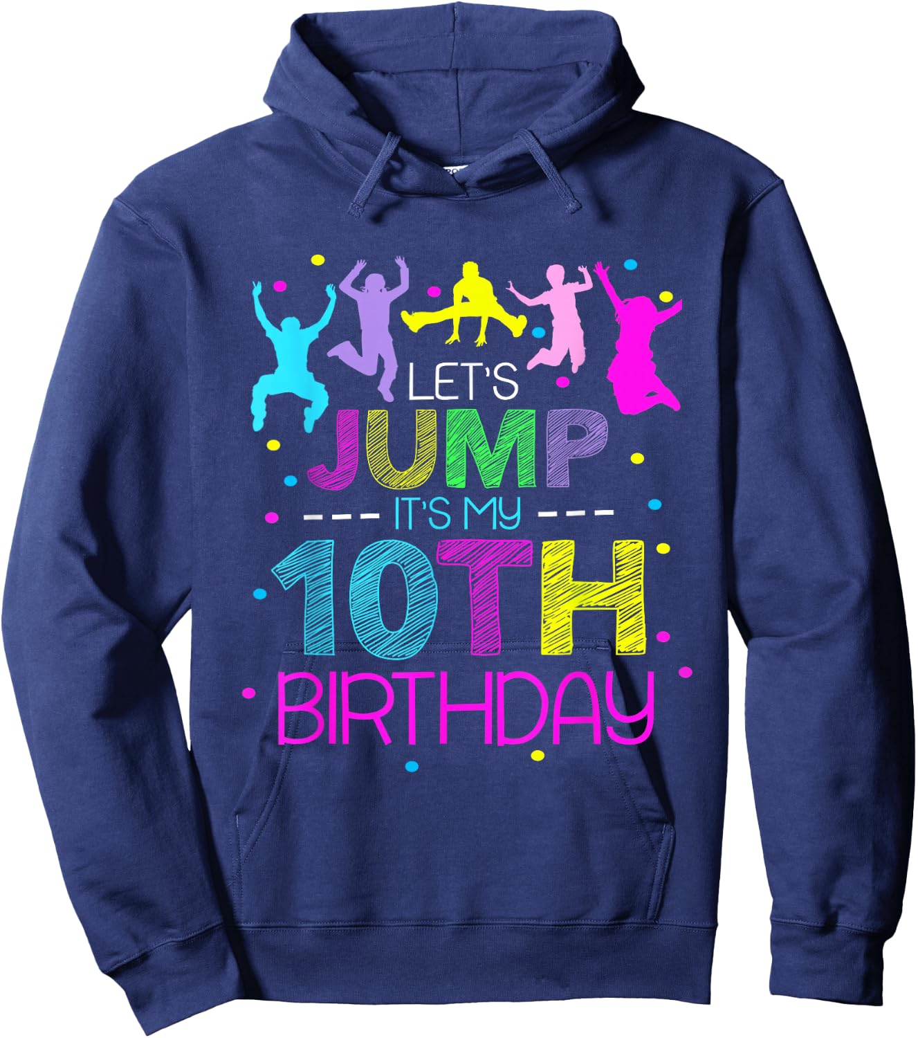 Let's Jump It's My 10th Birthday Trampoline 10 Year Old Hoodie - Hoodie | Navy