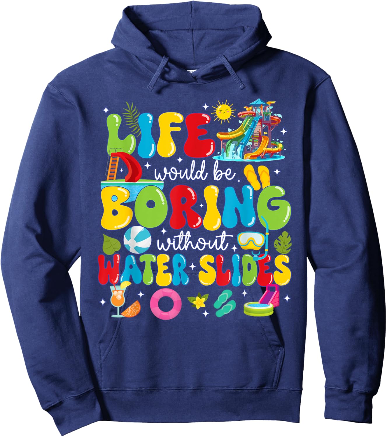 Life Would Be Boring Without Water Slides Hoodie - Hoodie | Navy