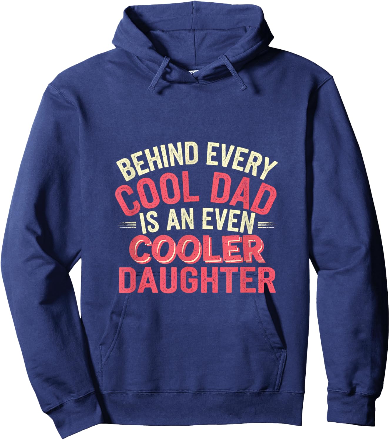 Behind Every Cool Dad Is An Even Cooler Daughter Hoodie - Hoodie | Navy