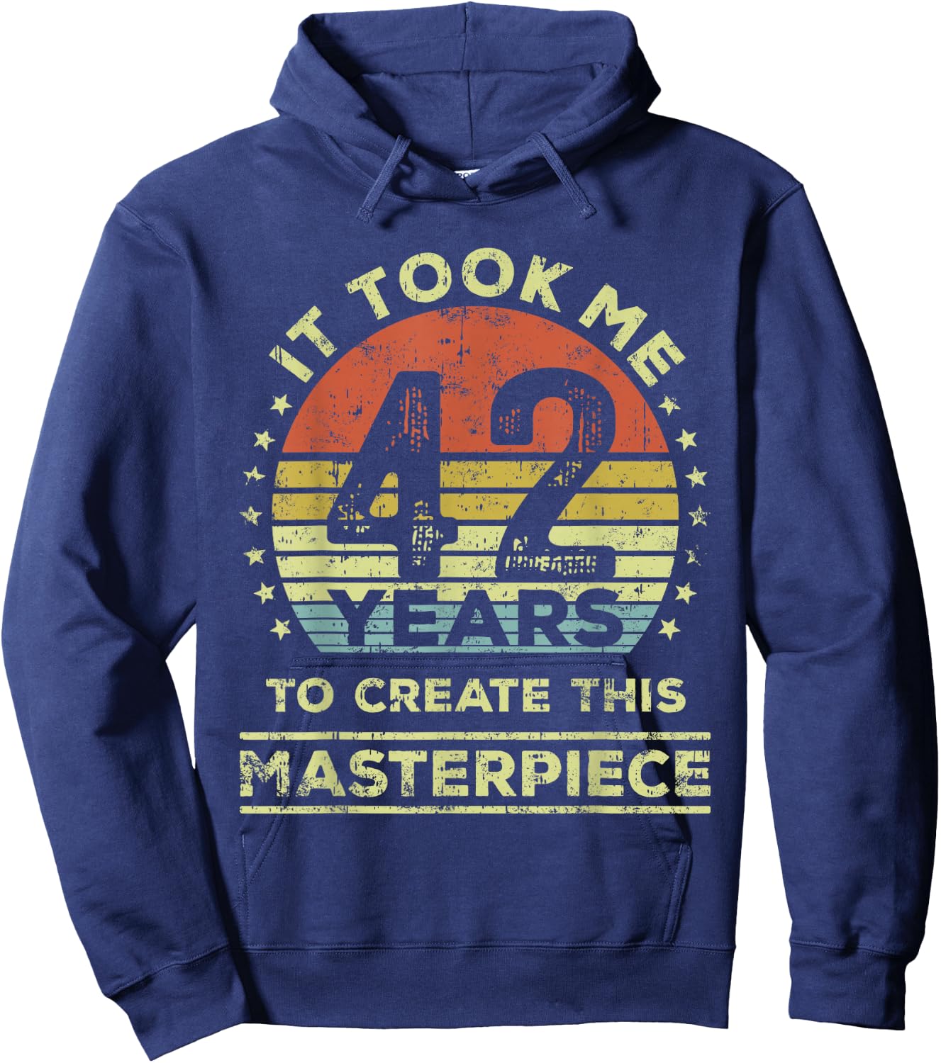 It took me 42 years to create this masterpiece 42nd Birthday Hoodie - Hoodie | Navy