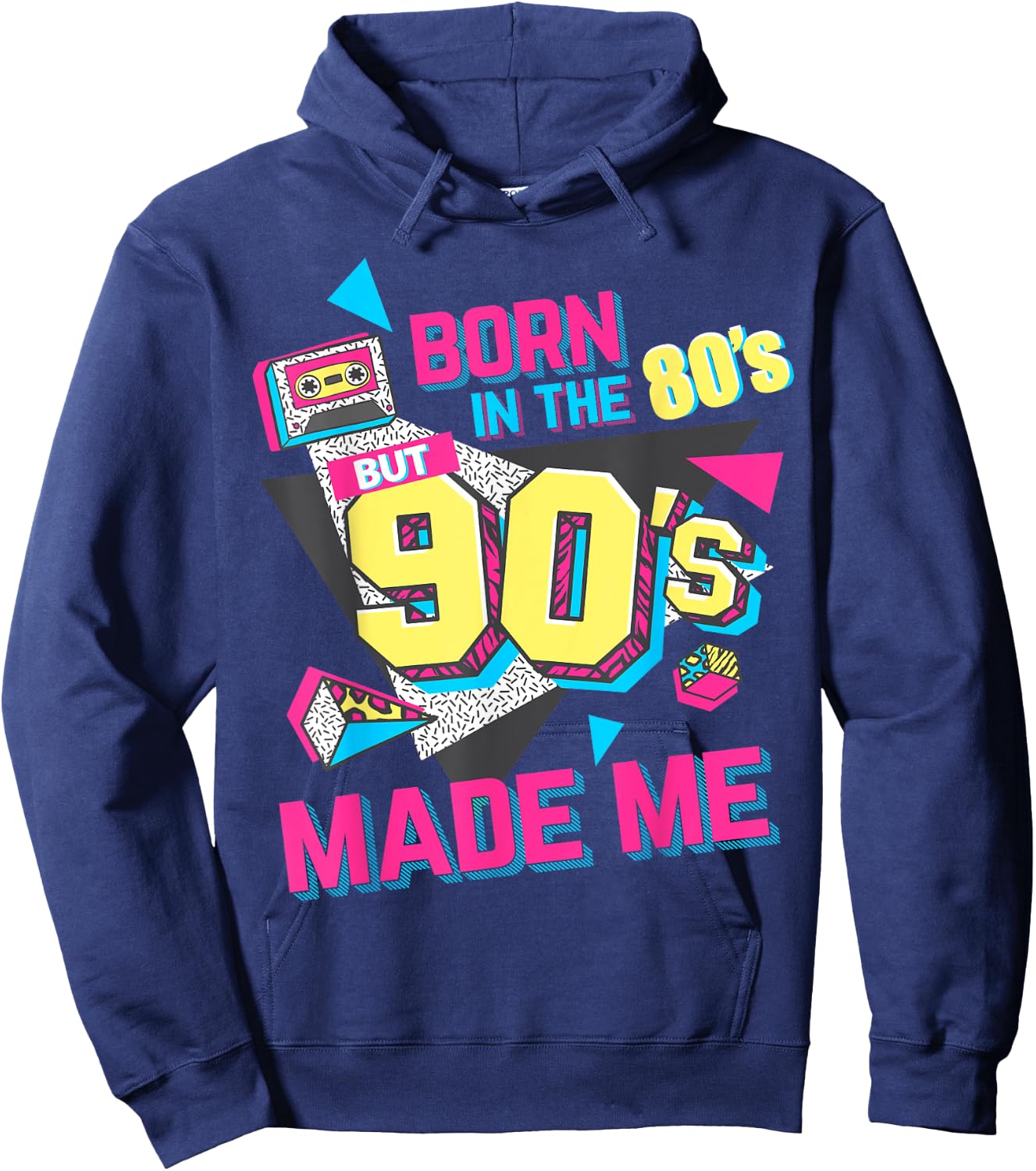 Born in The 80s But 90s Made Me Gift. I Love 80s Love 90s Hoodie - Hoodie | Navy