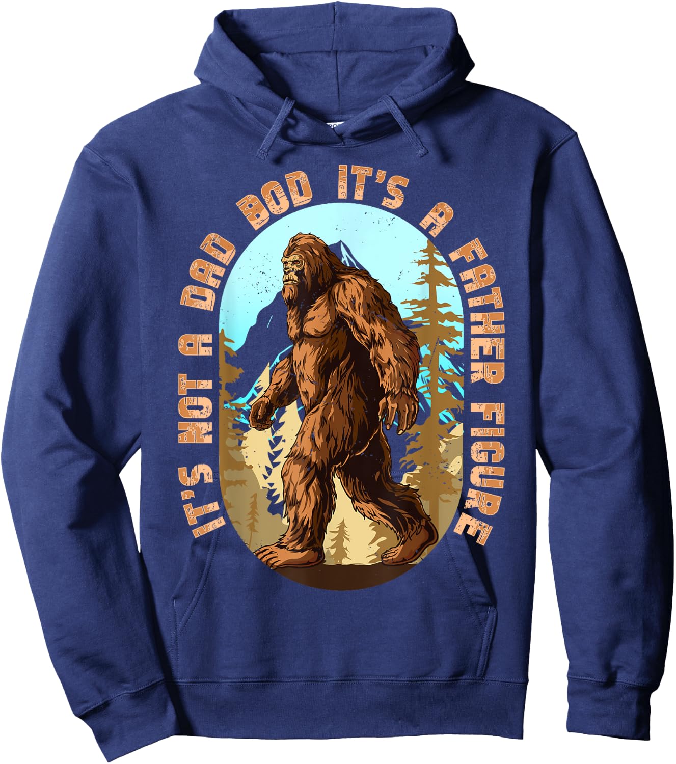 It's Not a Dad Bod It's a Father Figure Bigfoot Funny Men Hoodie - Hoodie | Navy