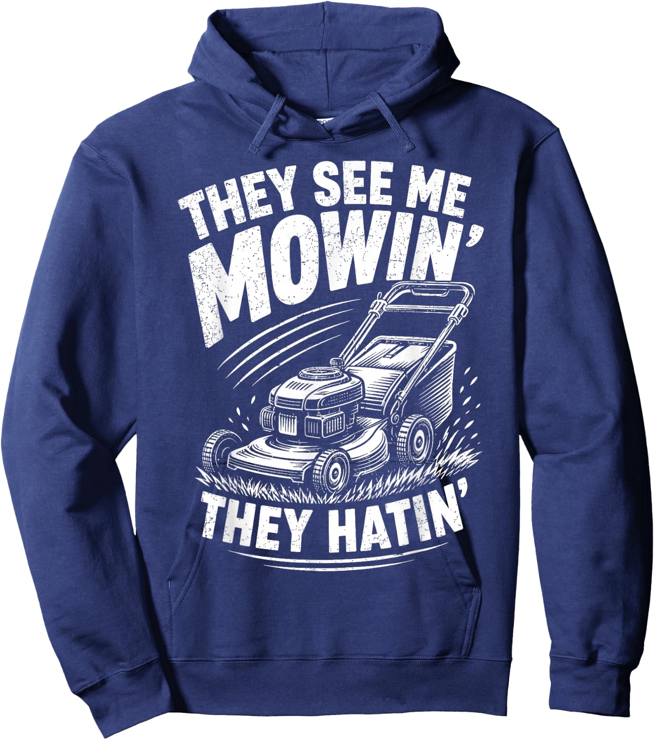 They See Me Mowin They Hatin Funny Lawn Mowing Hoodie - Hoodie | Navy