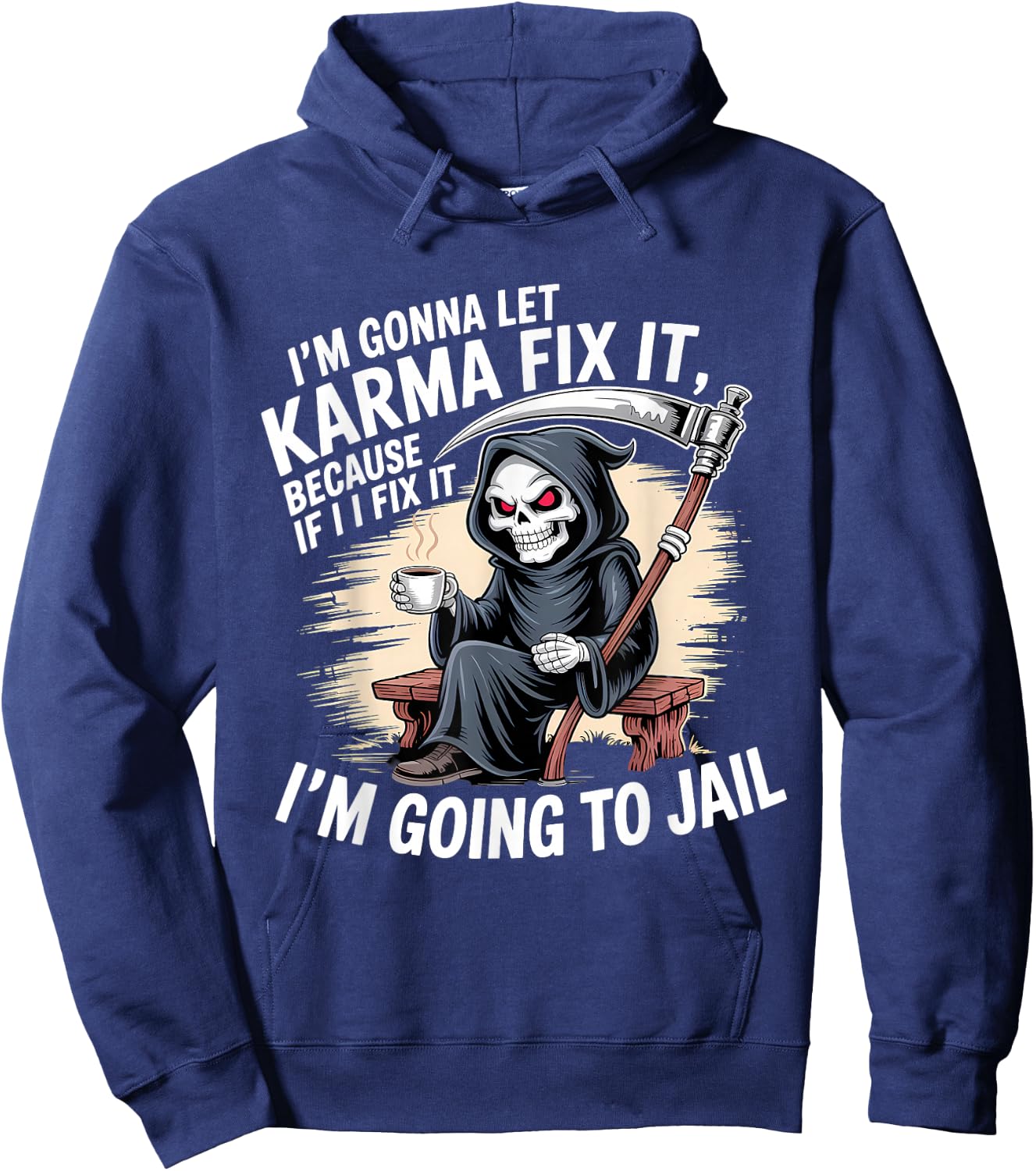 I'm Gonna Let Karma Fix It Because If I Fit it I'm Going to Hoodie - Hoodie | Navy