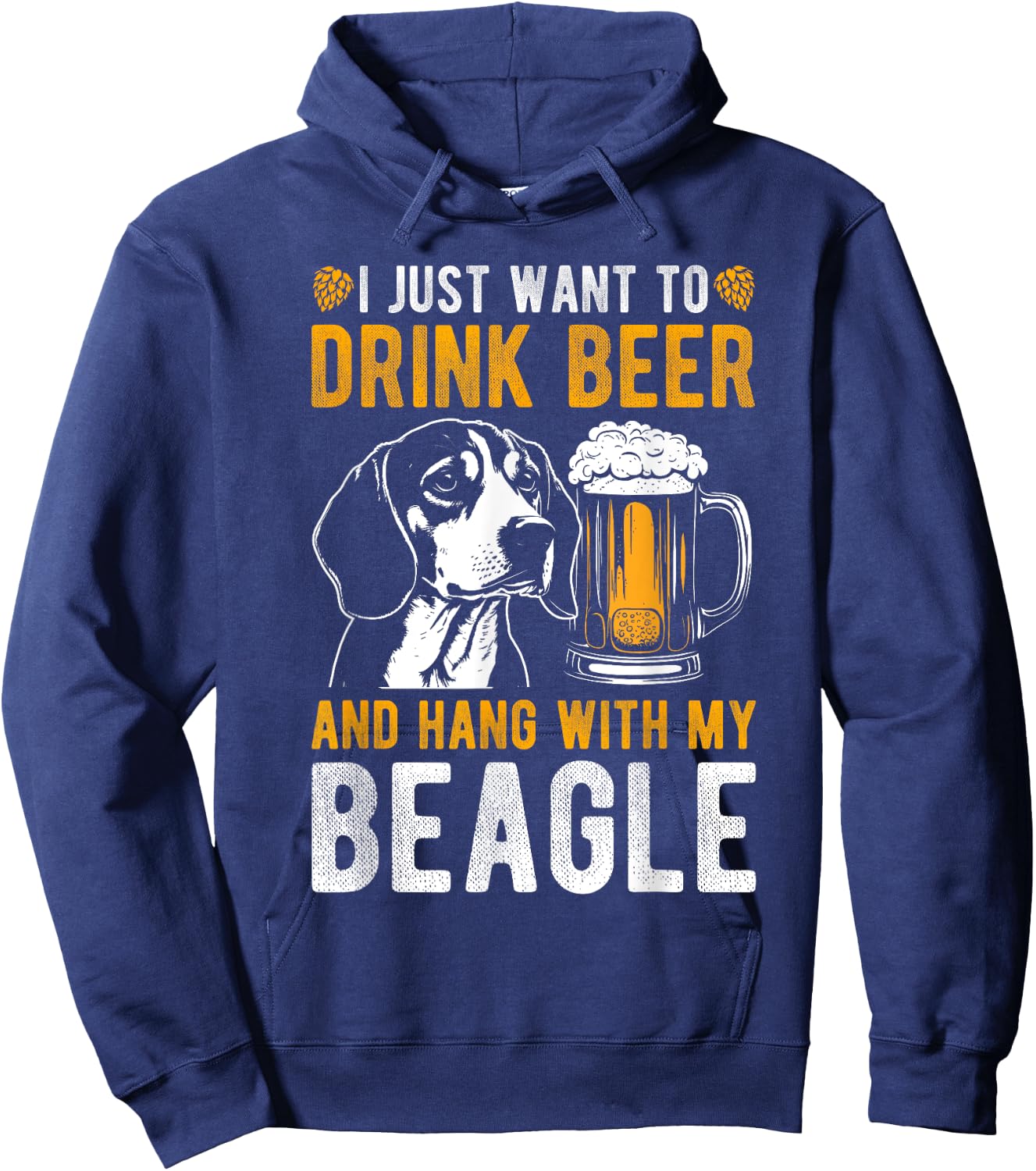 I JUST WANT TO DRINK BEER AND HANG WITH MY BEAGLE Dog Owner Men Women Hoodie - Hoodie | Navy
