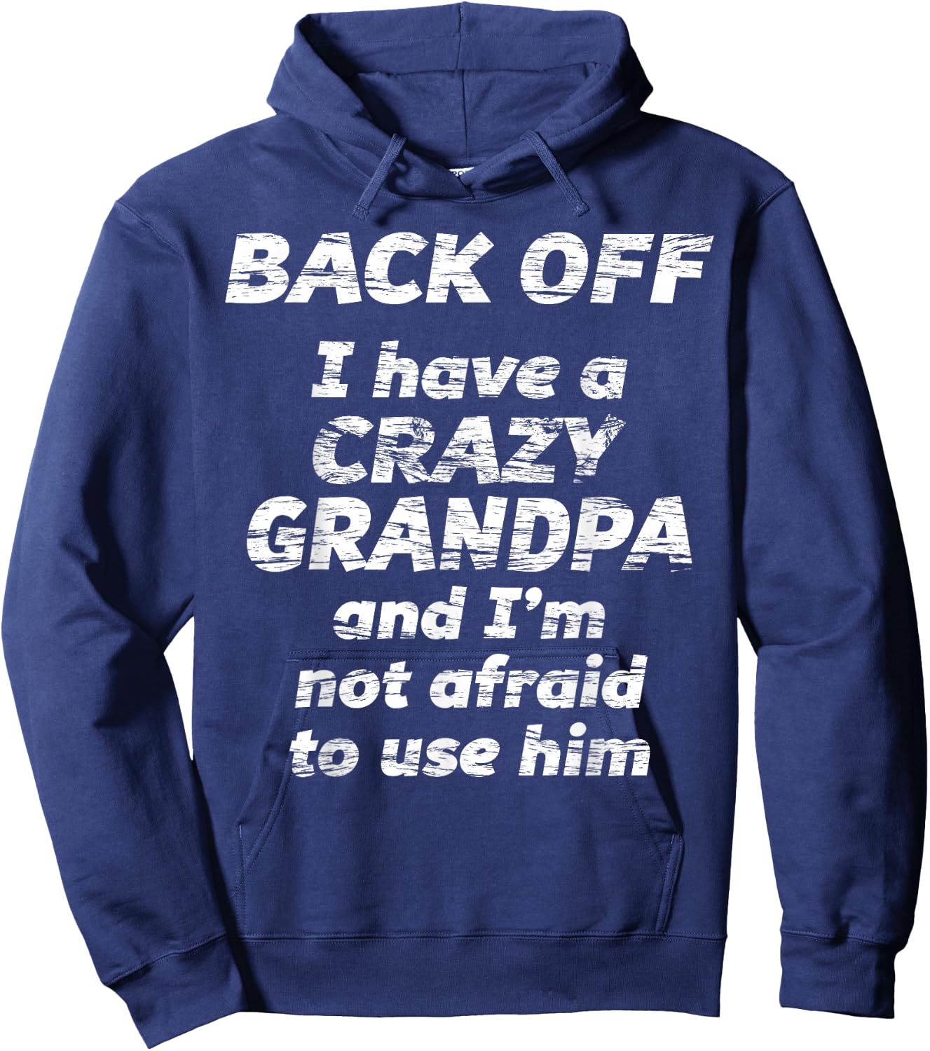 Back Off I Have a Crazy Grandpa & I'm not Afraid to use HIM Hoodie - Hoodie | Navy