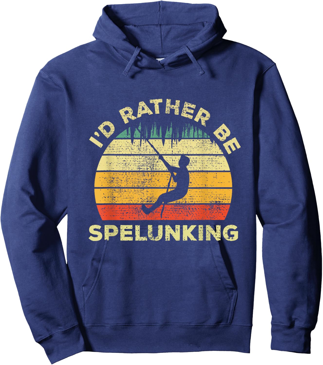 Spelunking Speleology Funny Gift I'd Rather be Spelunking Hoodie - Hoodie | Navy