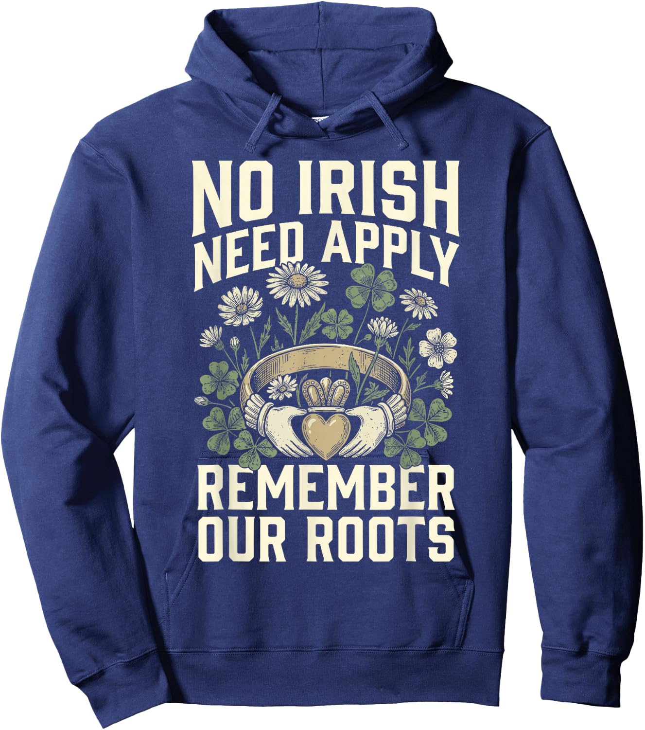 No Irish Need Apply Claddagh Ring Remember Roots Shamrock Hoodie - Hoodie | Navy