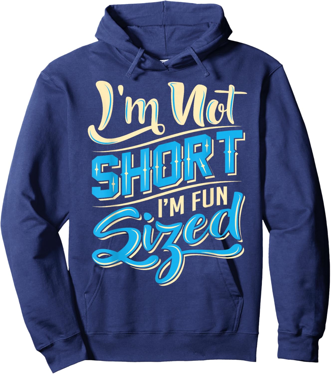 I'm Not Short I'm Fun Sized Shirt - Funny Short Person Hoodie - Hoodie | Navy