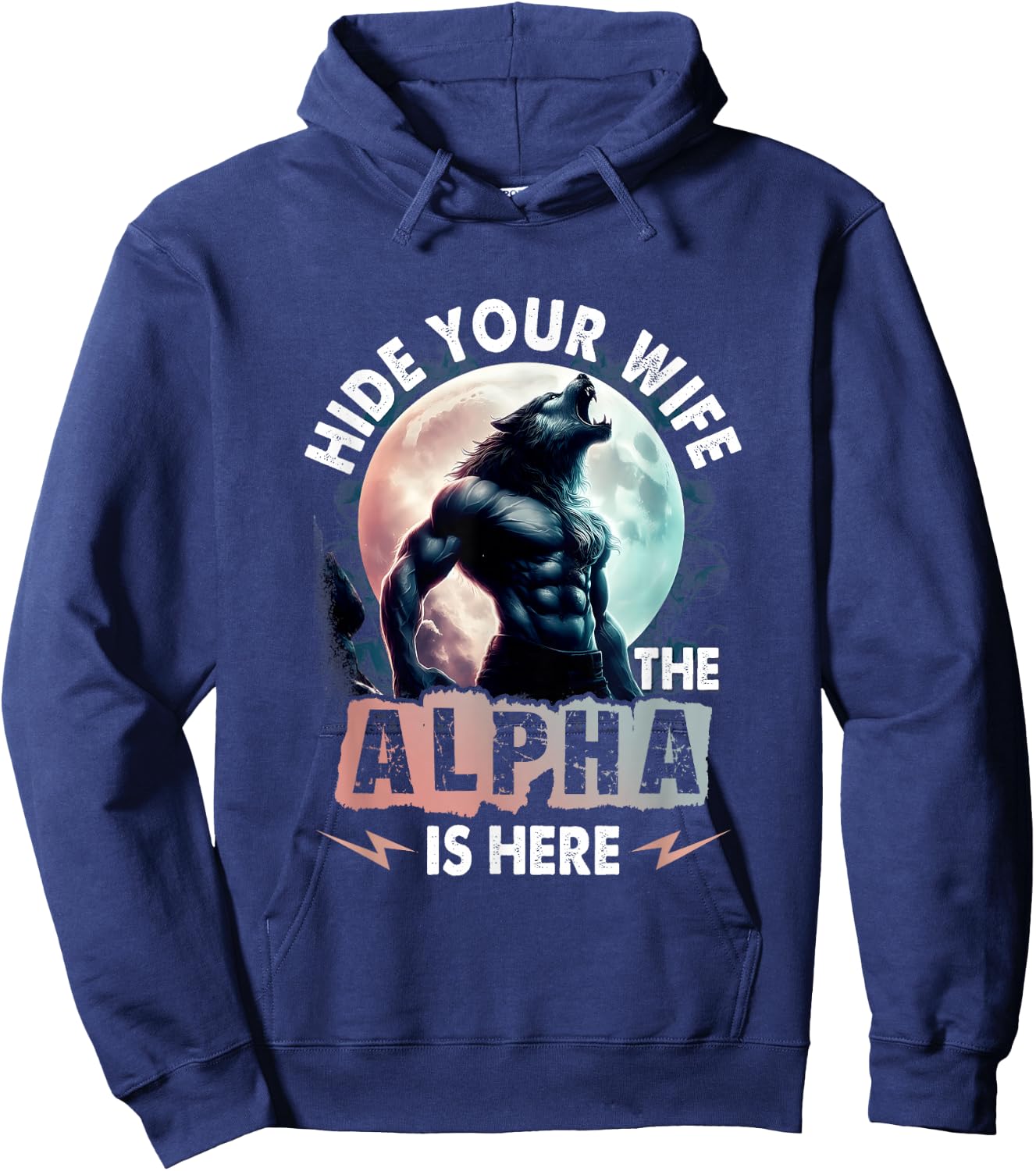 Hide Your Wife Alpha Is Here Alpha Wolf Meme Cringe , Black, S Hoodie - Hoodie | Navy