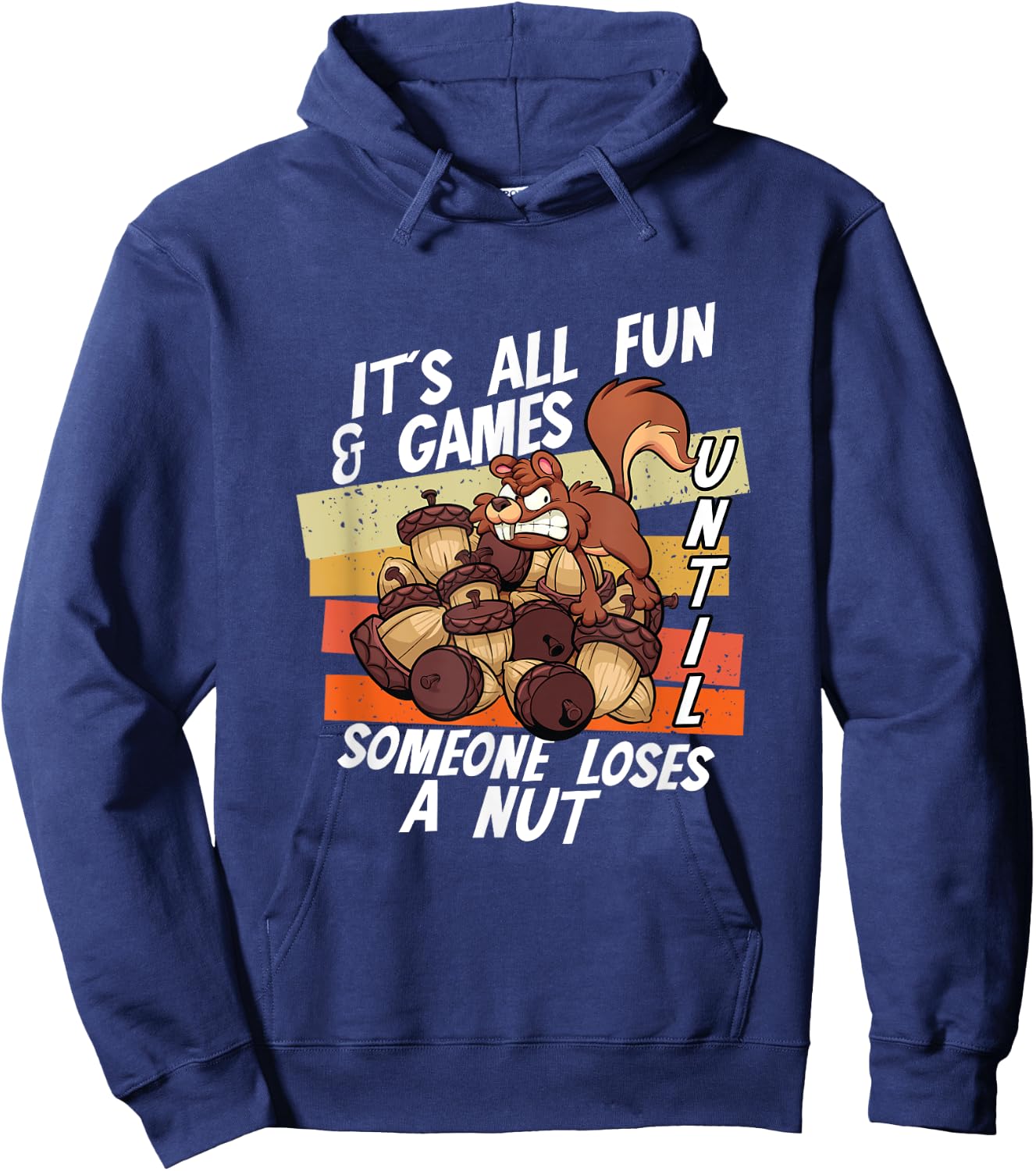 It's All Fun Games Until Someone Loses Nut | Squirrel Acorn Hoodie - Hoodie | Navy