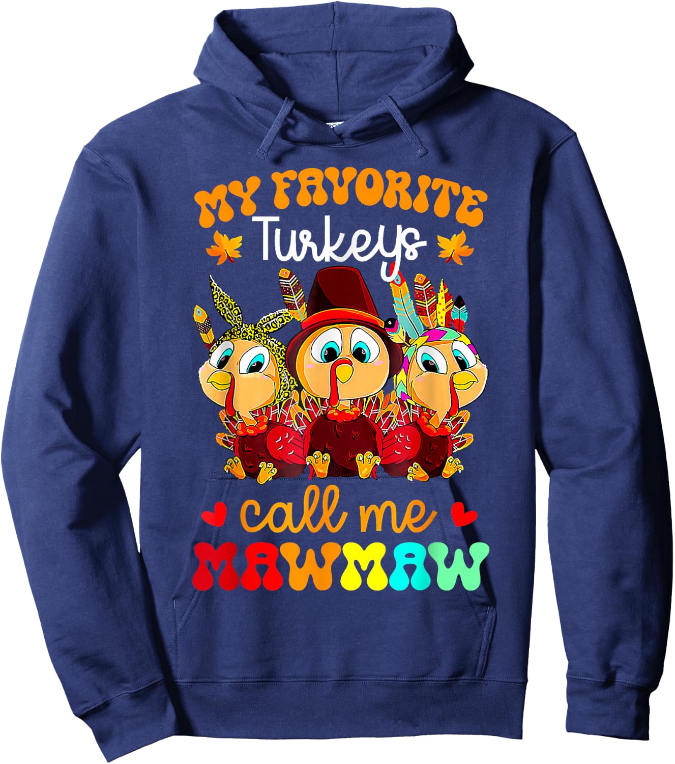 My Favorite Turkeys Call Me Mawmaw Funny Thanksgiving Hoodie - Hoodie | Navy