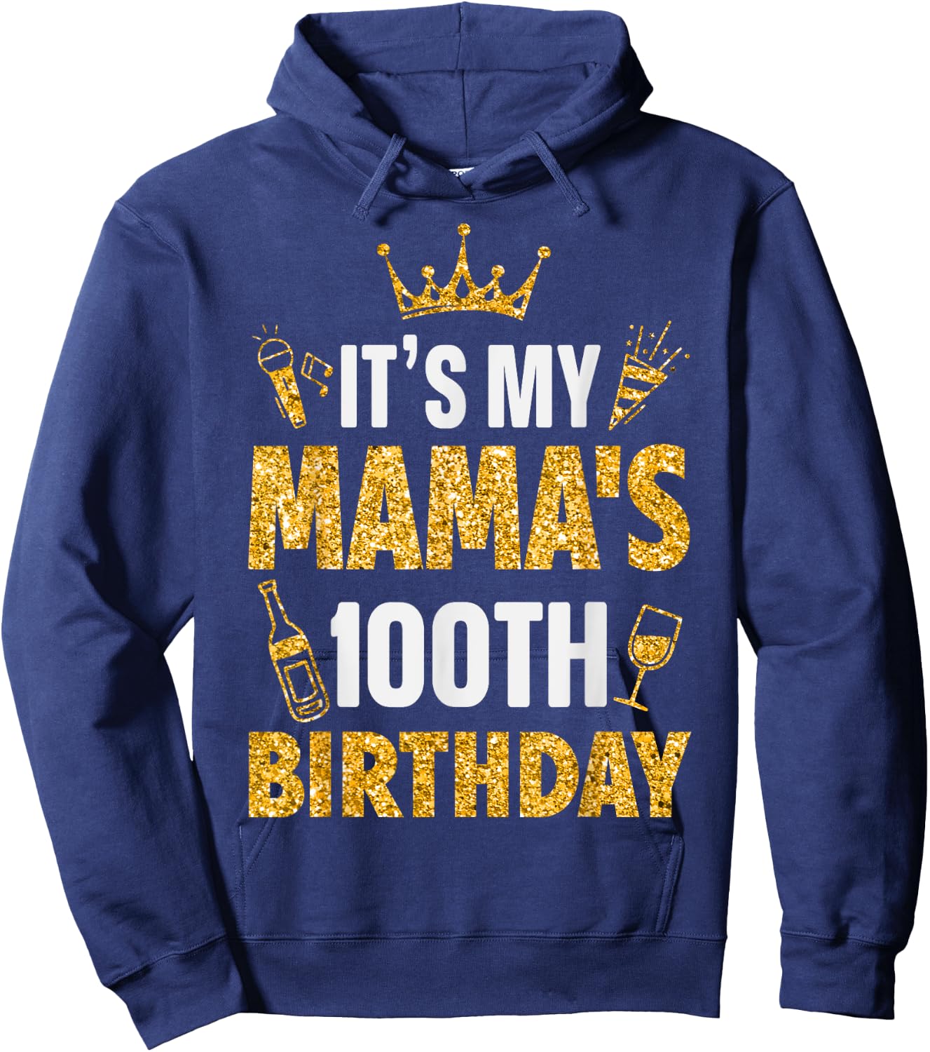 Mother Mommy It's My Mama's 100th Birthday 1925 100 Year Old Hoodie - Hoodie | Navy