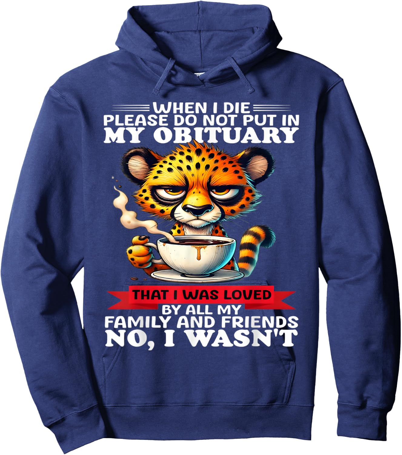 When I die please do not put in my obituary that I was loved Hoodie - Hoodie | Navy