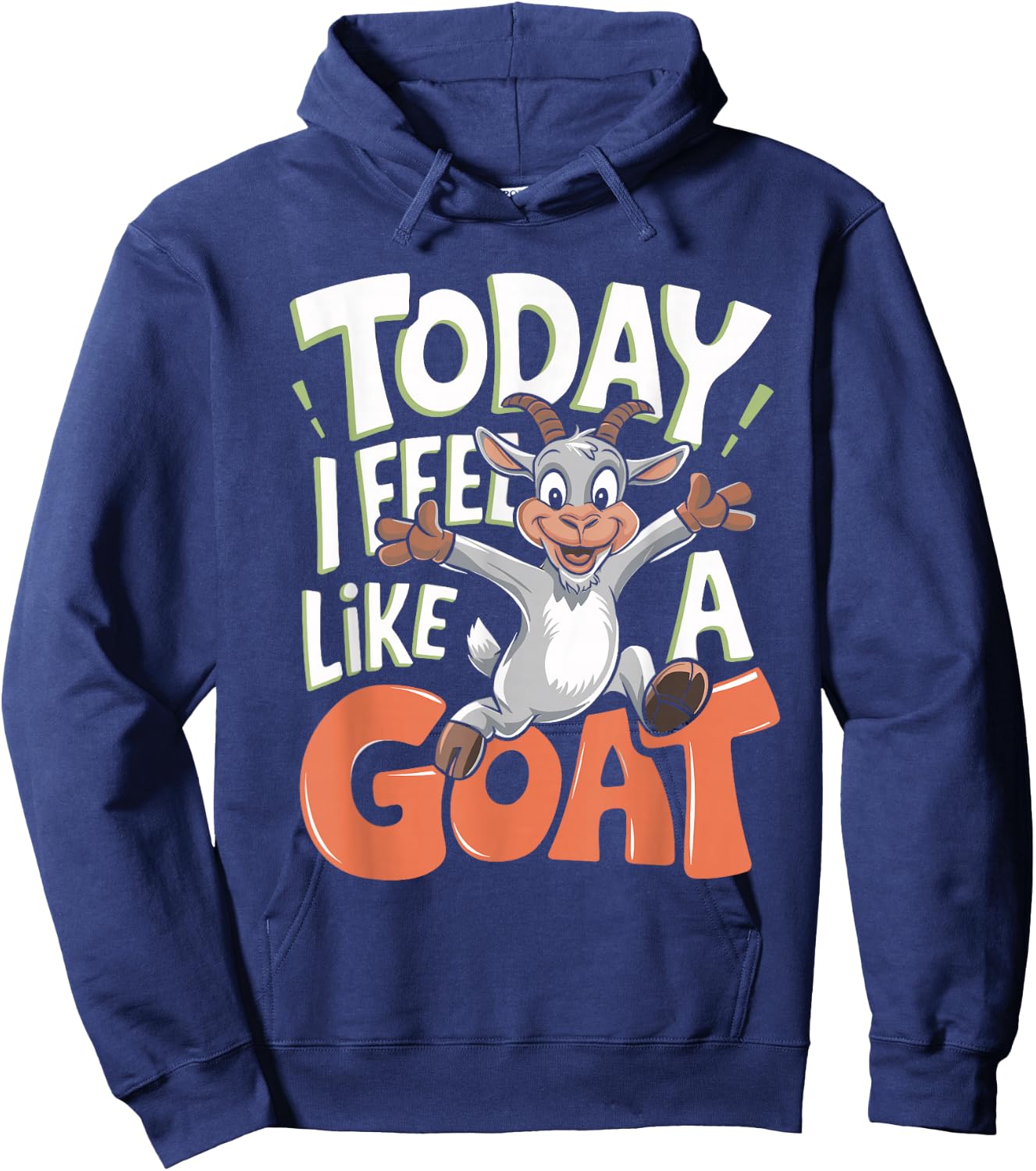 Today I Feel Like A Goat Lover Funny Cute Farm Animal Humor Hoodie - Hoodie | Navy