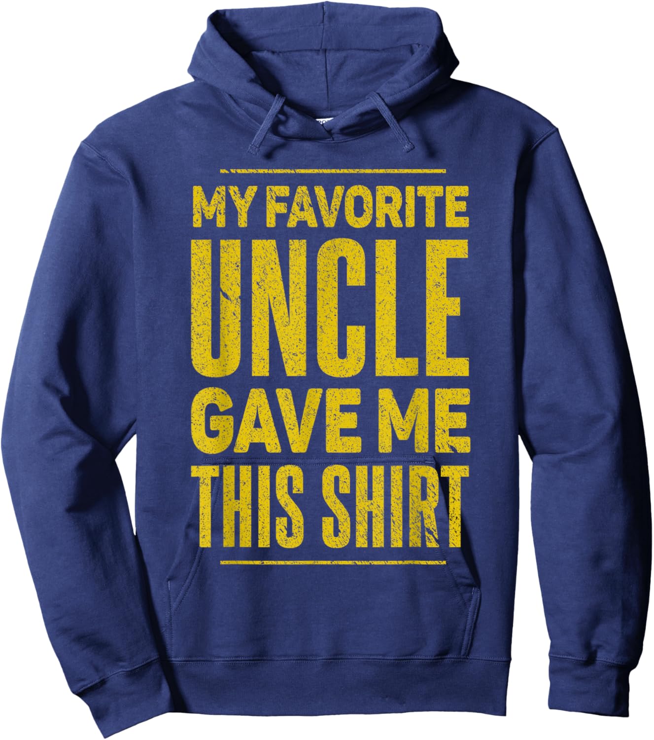 My Favorite Uncle Gave Me This Shirt for Nephew Niece Funny Hoodie - Hoodie | Navy