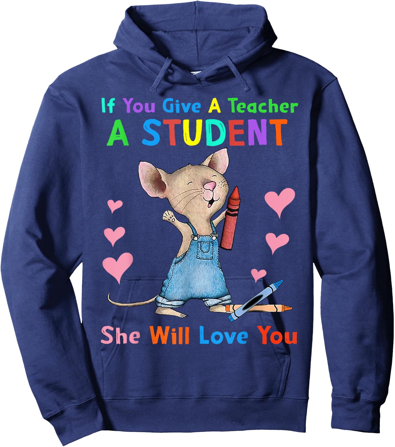Mouse If You Give A Teacher A Student She Will Love You Hoodie - Hoodie | Navy