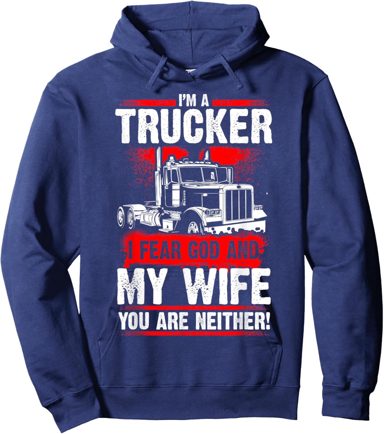 I FEAR GOD AND MY WIFE Truck Drivers Fun Trucking Hoodie - Hoodie | Navy