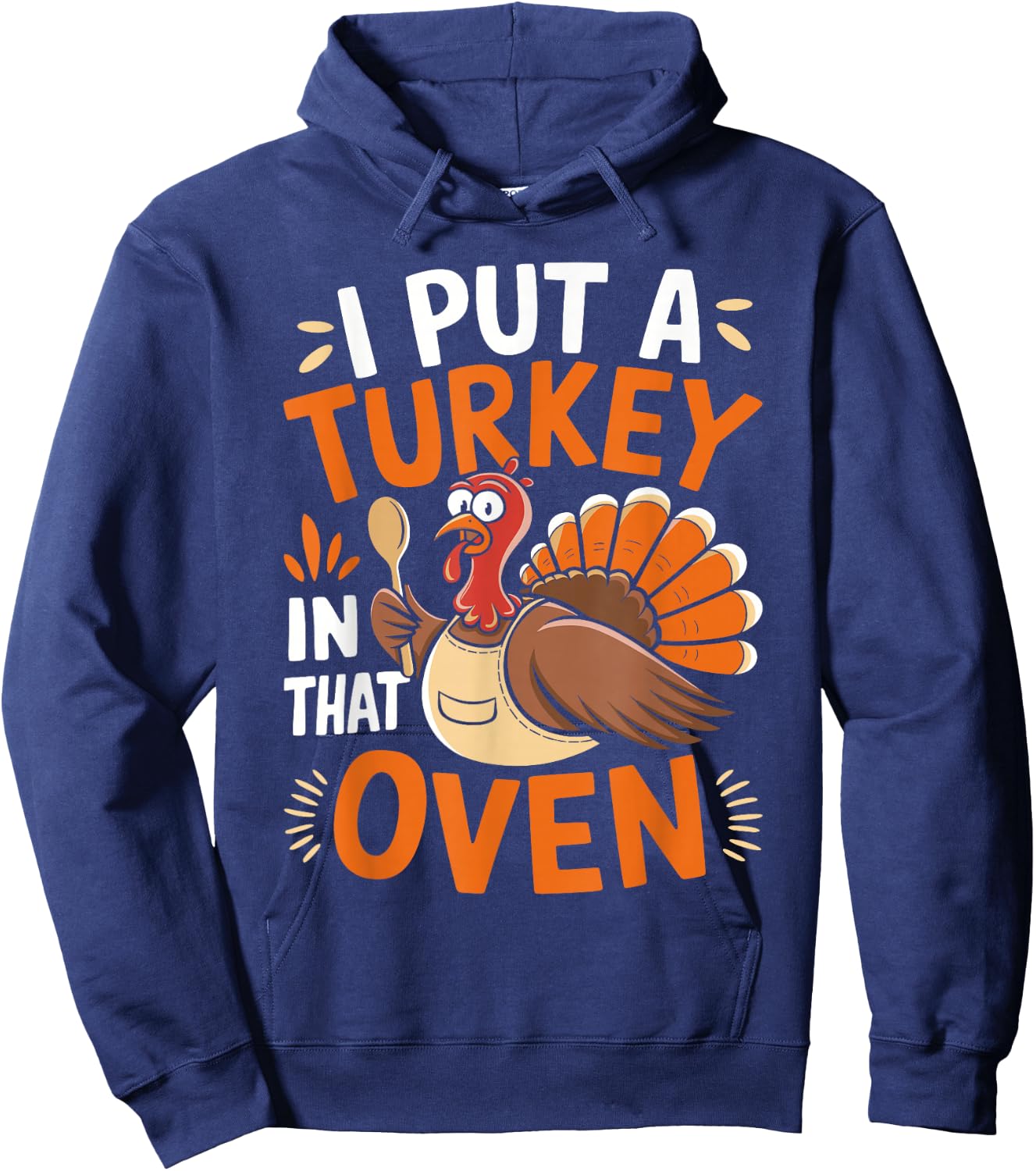 I Put Turkey in That Oven Thanksgiving Baby Announcement Hoodie - Hoodie | Navy